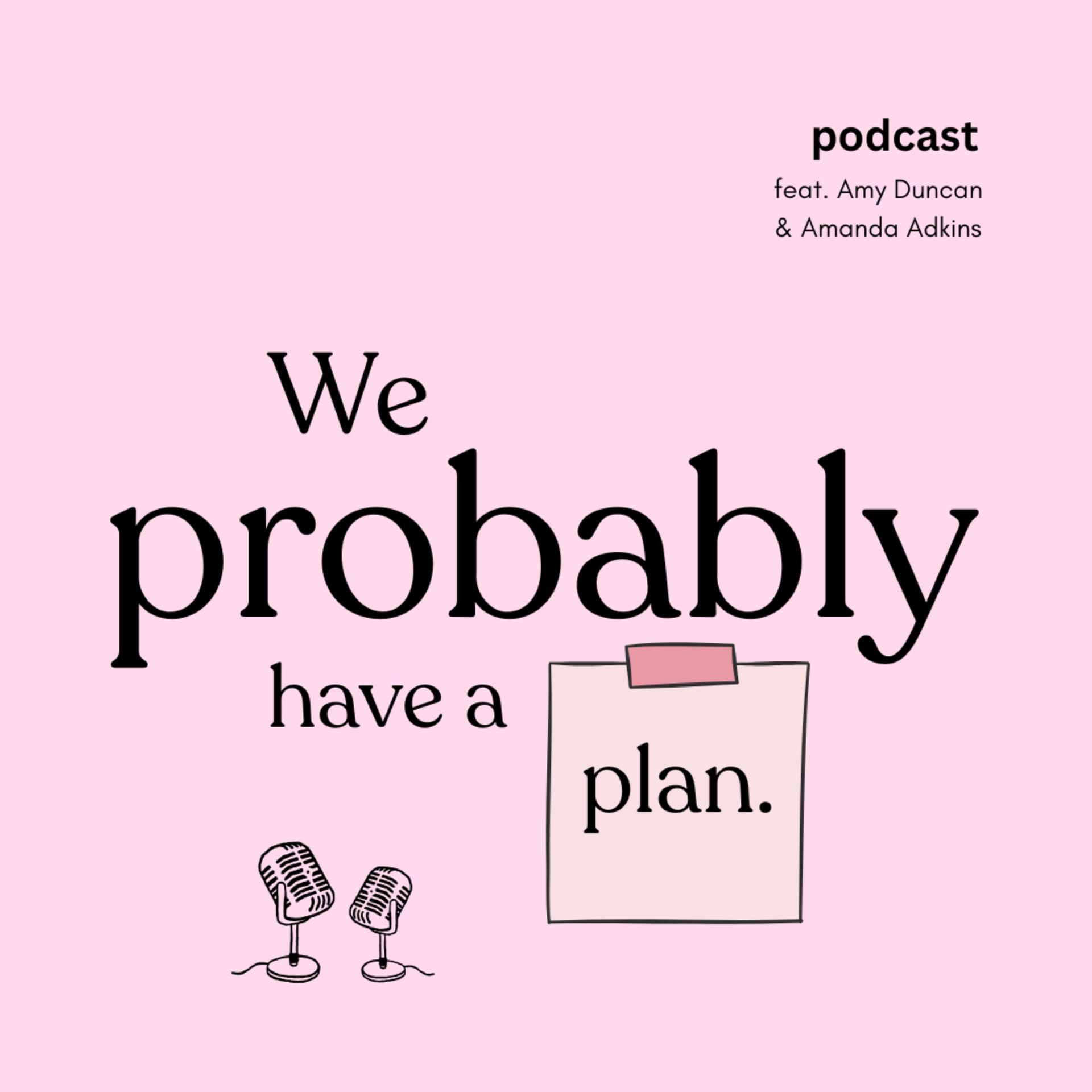 We Probably Have a Plan - Podcasts