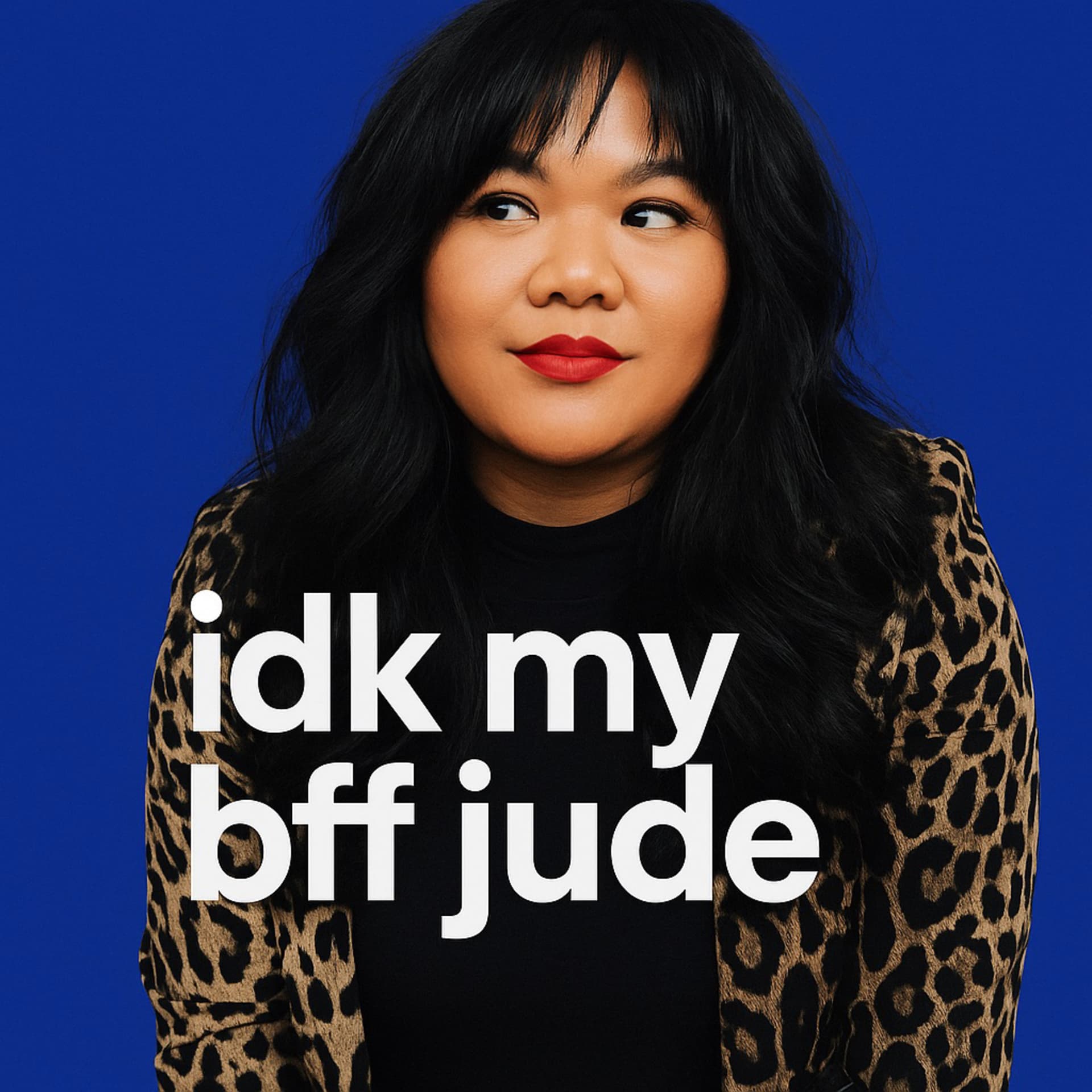 IDK MY BFF JUDE - Podcasts