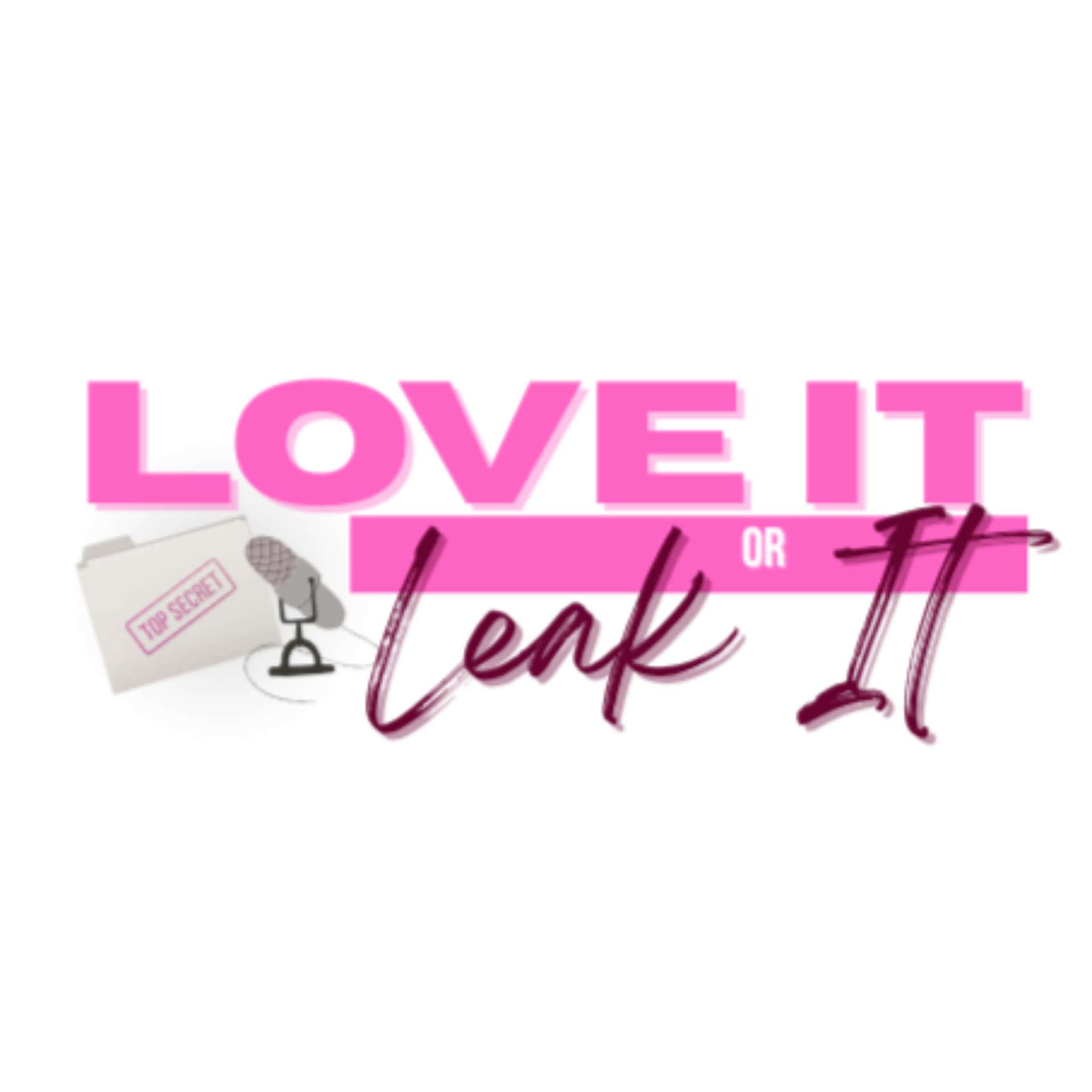 Love It Or Leak It - Podcasts