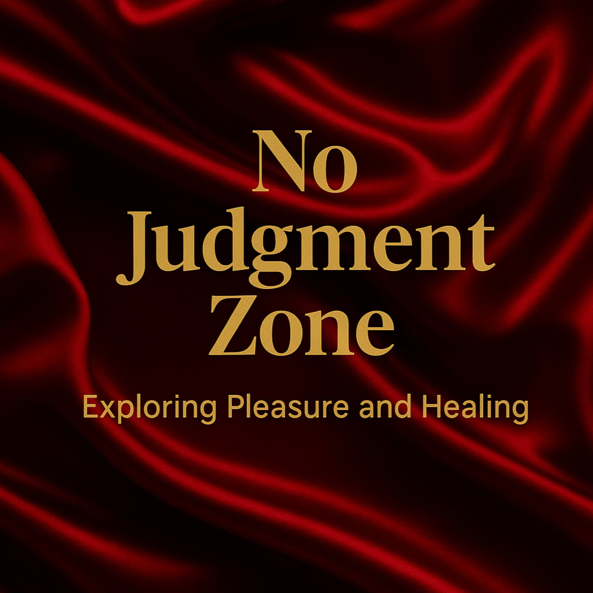 No Judgment Zone: Exploring Pleasure and Healing - Podcasts