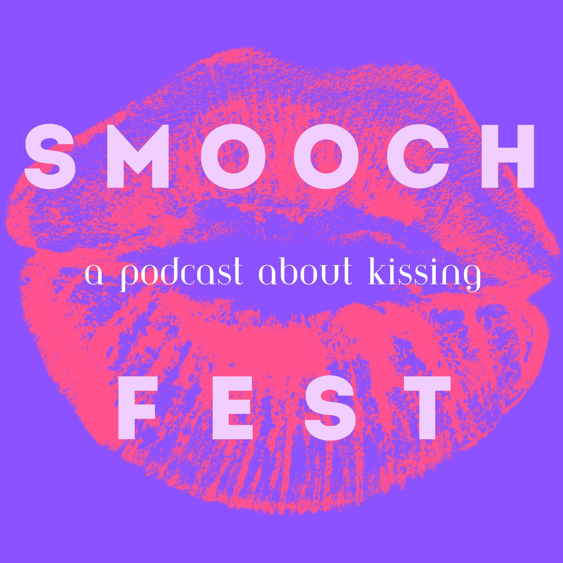Smooch Fest - Podcasts