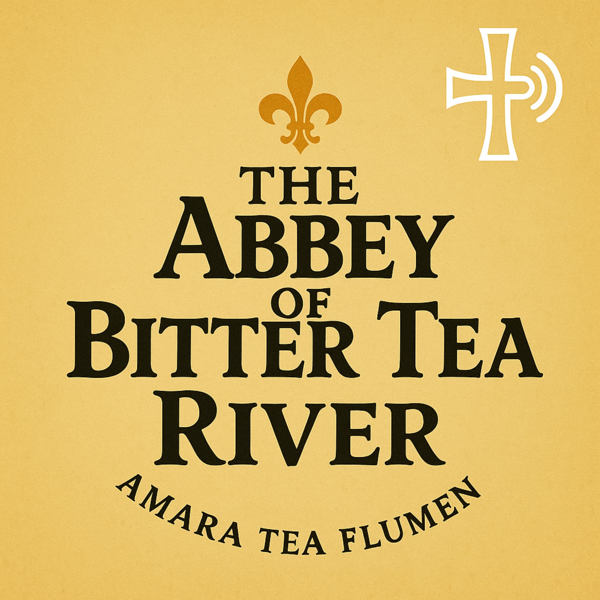 The Abbey of Bitter Tea River - Podcasts