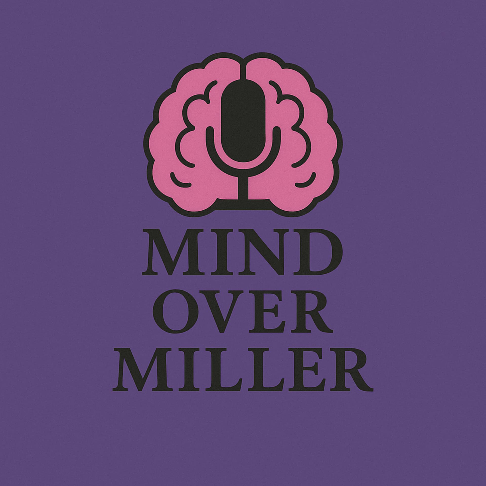 Mind Over Miller - Podcasts