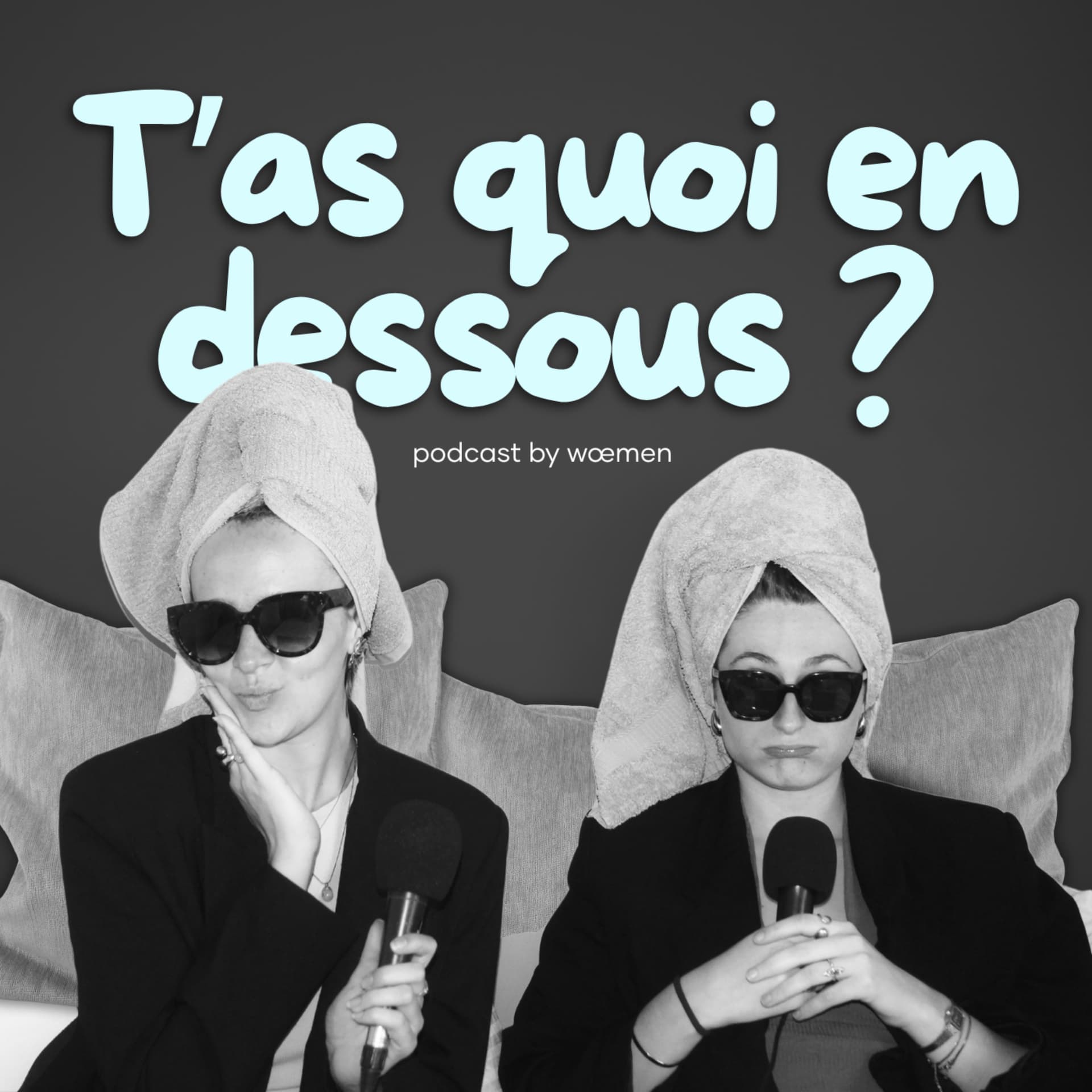 T'as quoi en dessous ? - Podcasts