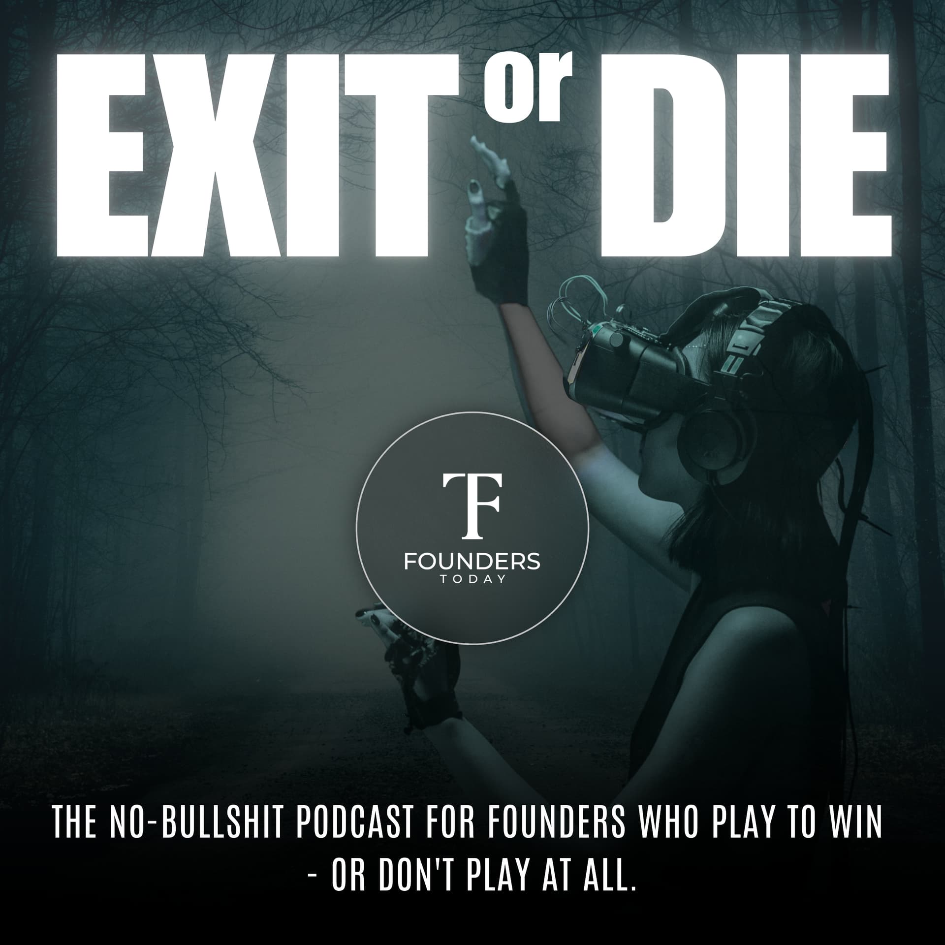 Exit or Die - Podcasts