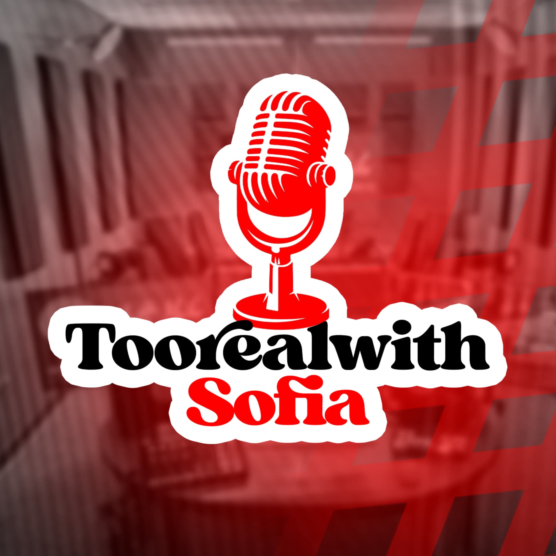 Too Real With Sofia - Podcasts
