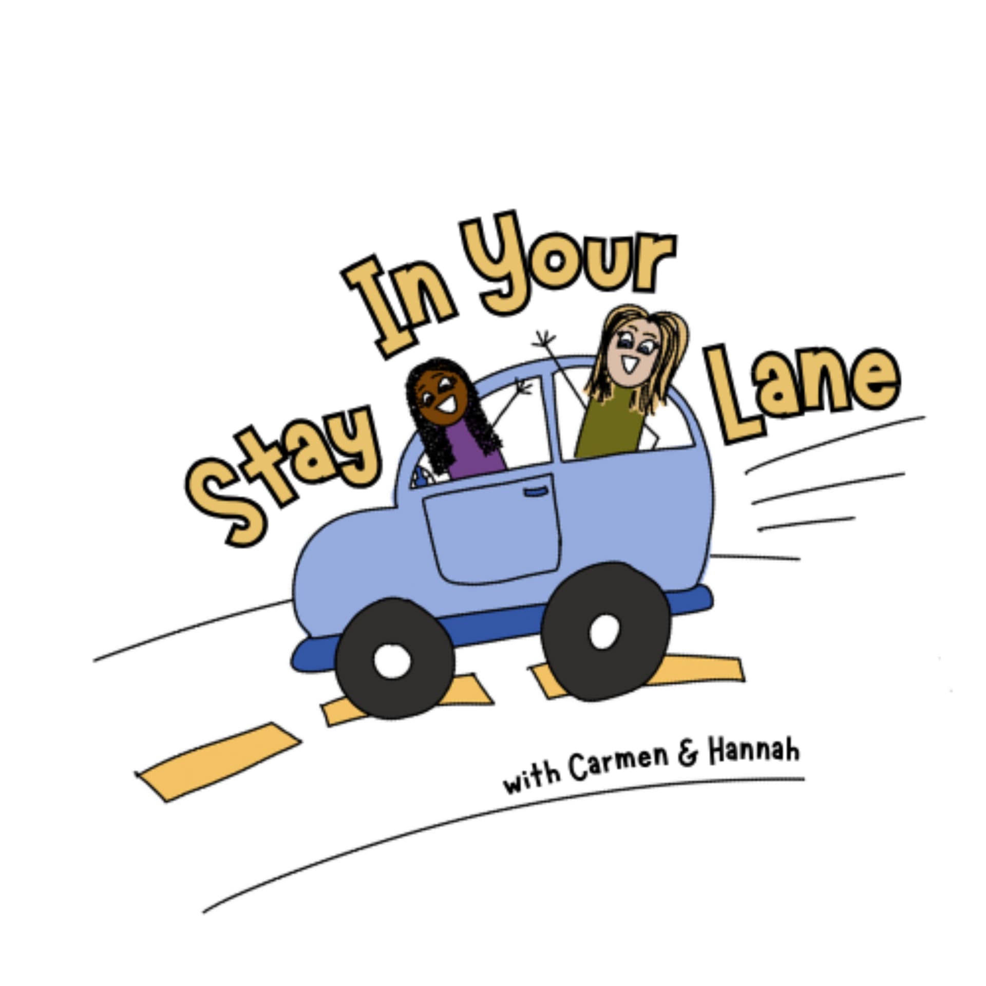 Stay In Your Lane With Carmen and Hannah - Podcasts
