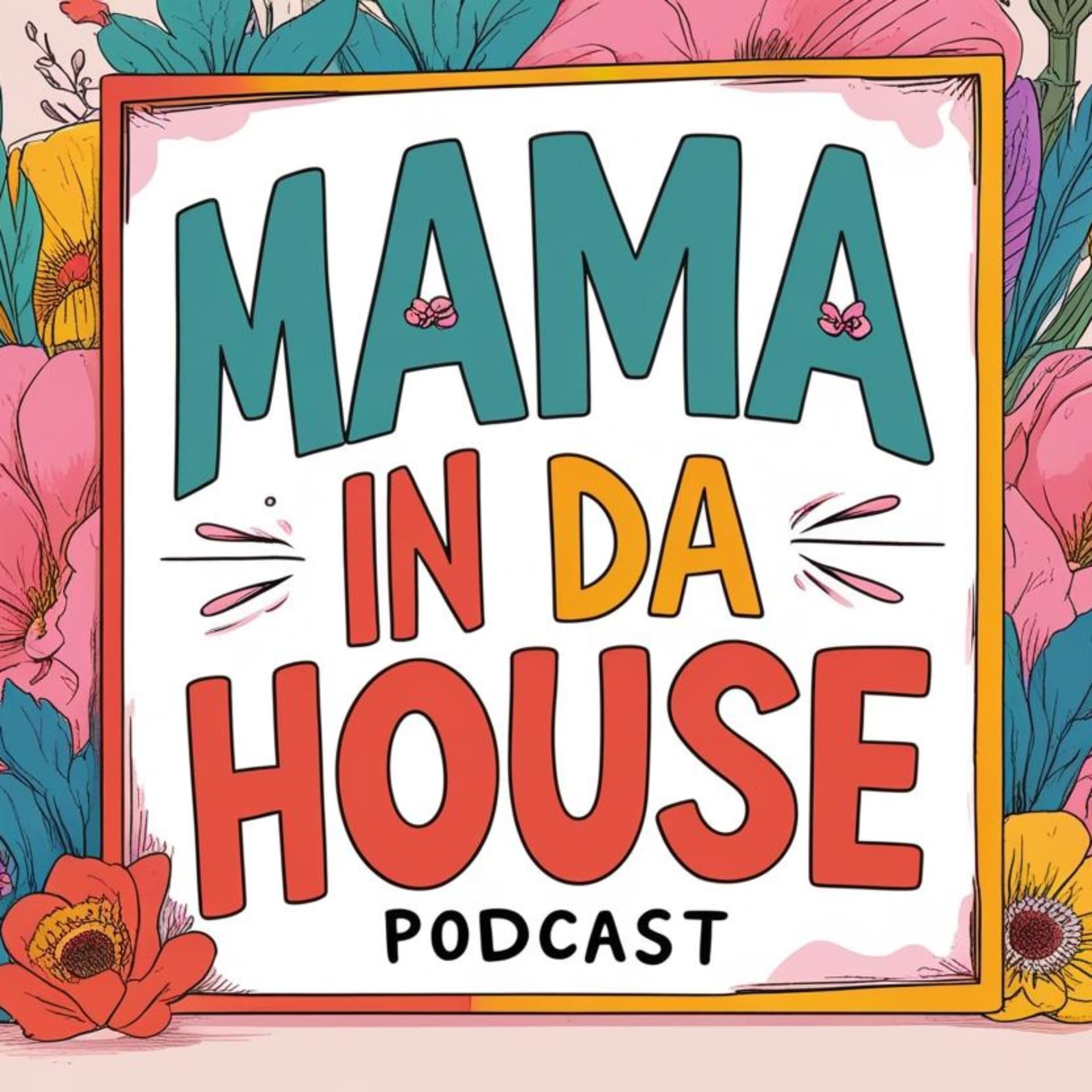 Mama In Da House - Podcasts