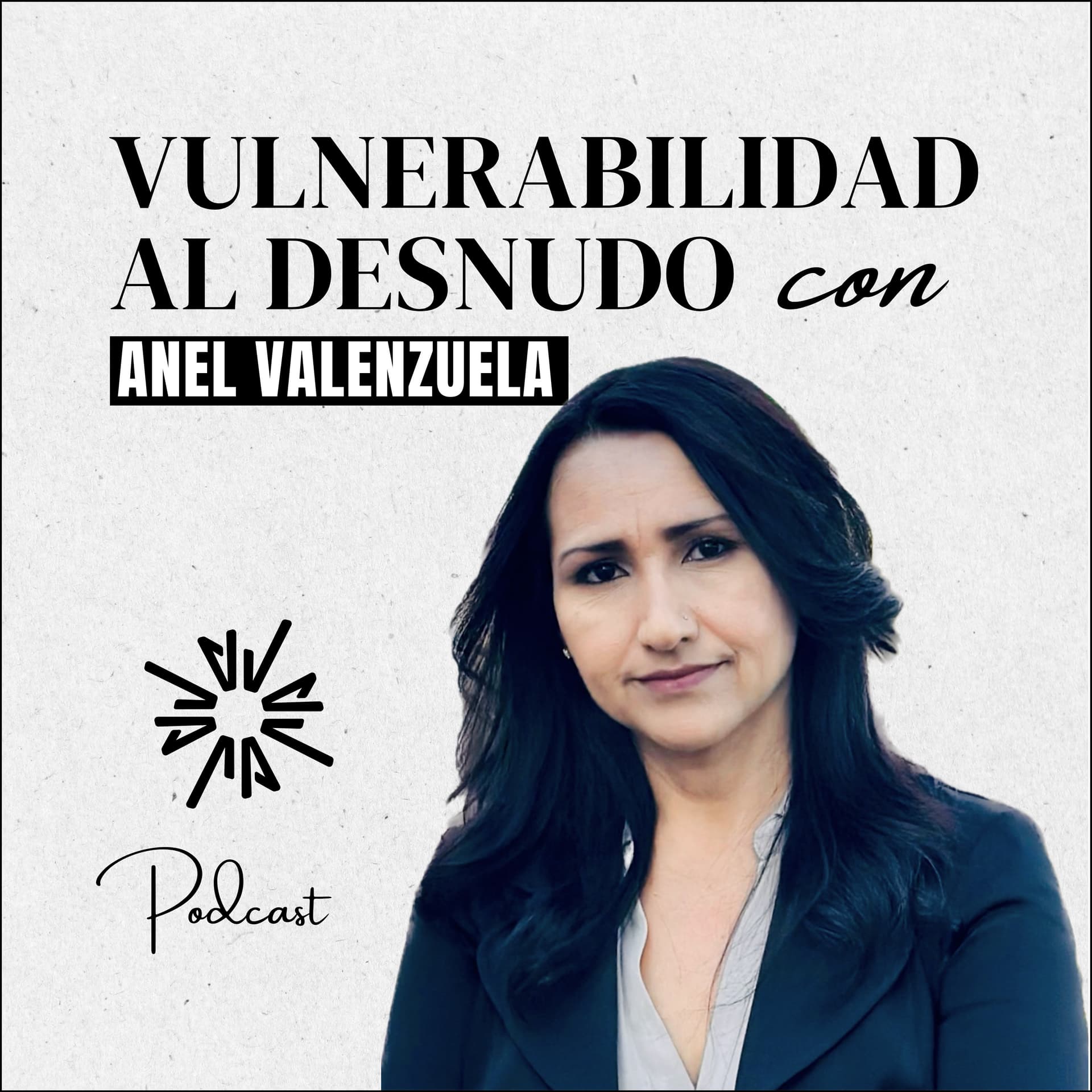 Vulnerabilidad al Desnudo con Anel Valenzuela - Podcasts