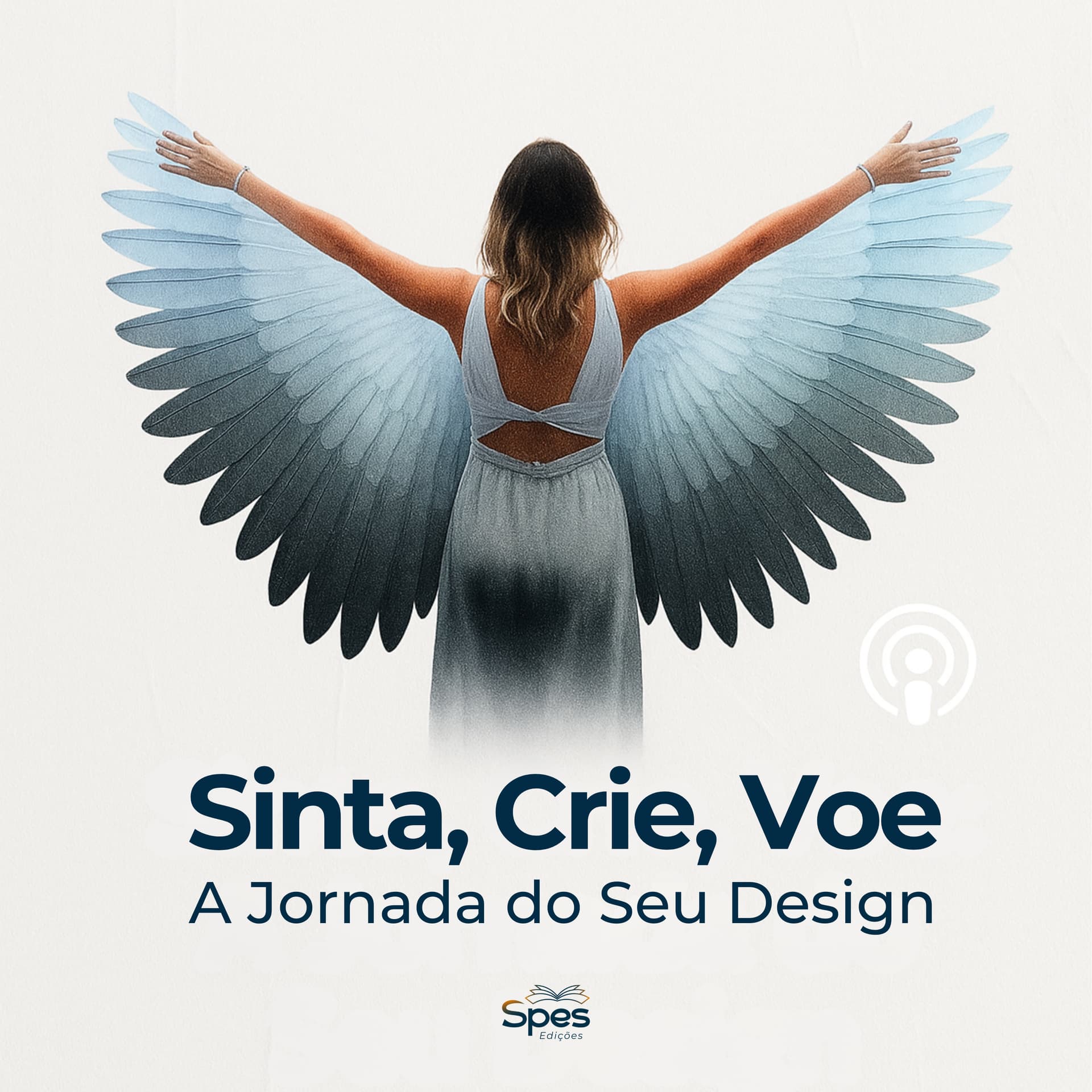 Sinta, Crie, Voe: A Jornada do Seu Design - Podcasts