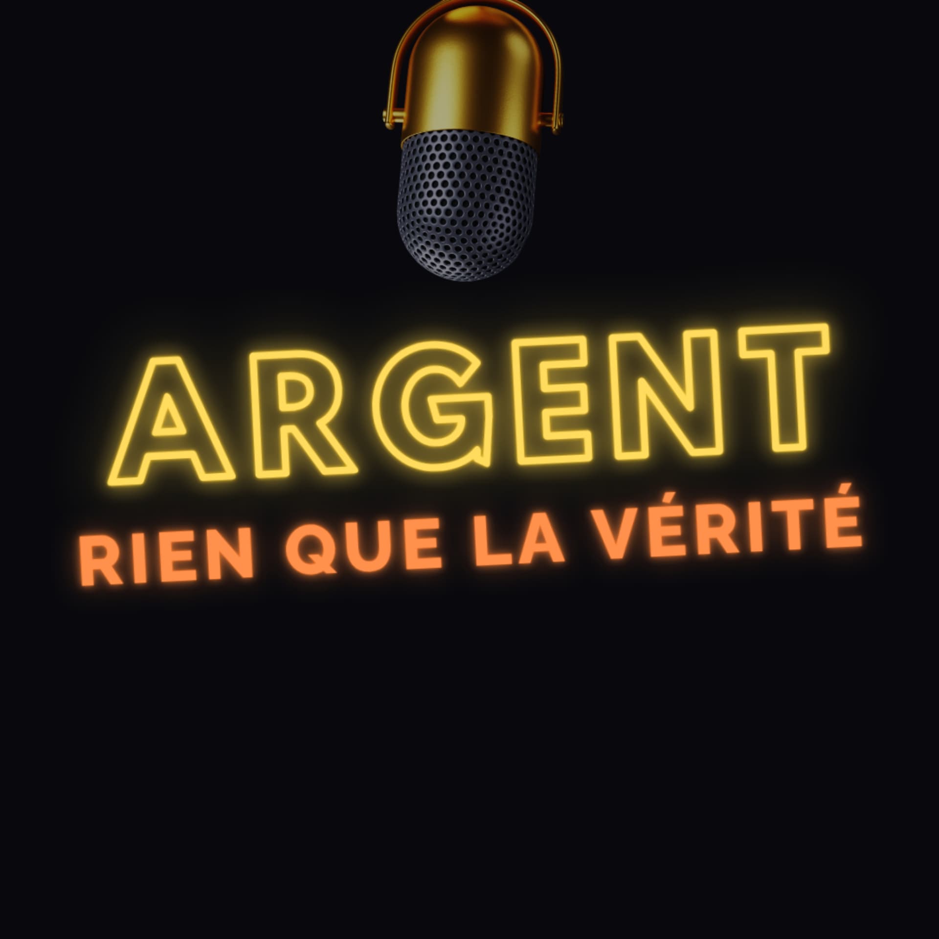 Argent : Rien que la Vérité - Podcasts
