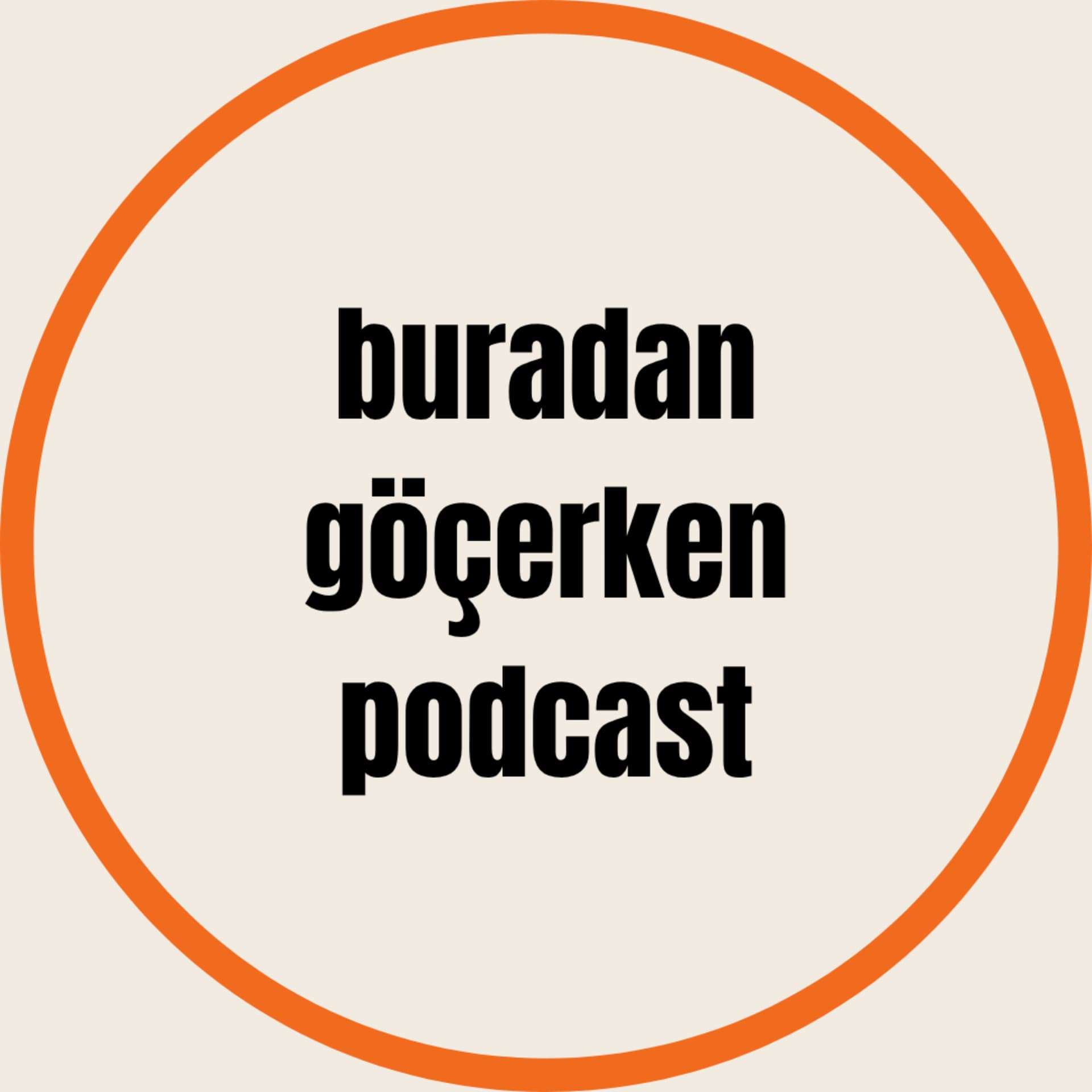 Buradan Göçerken Podcast - Podcasts