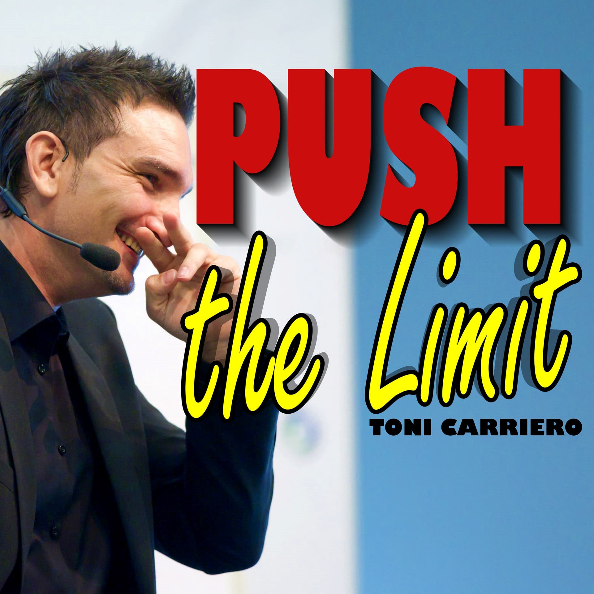TONI CARRIERO Push The Limit. Hier beginnt dein nächstes Level. - Podcasts