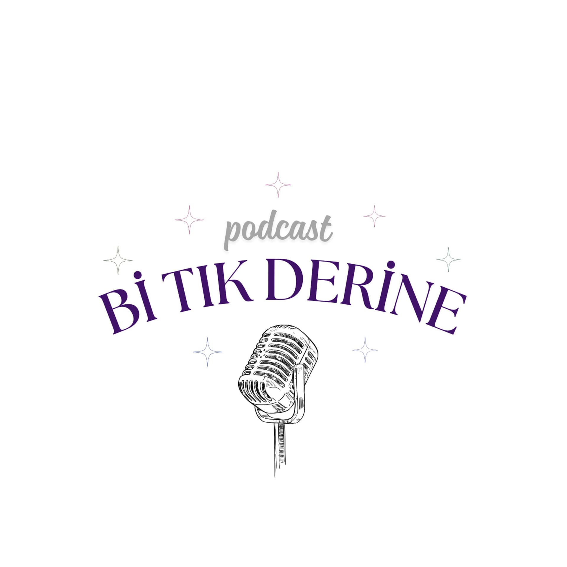 “Bi Tık Derine” - Podcasts