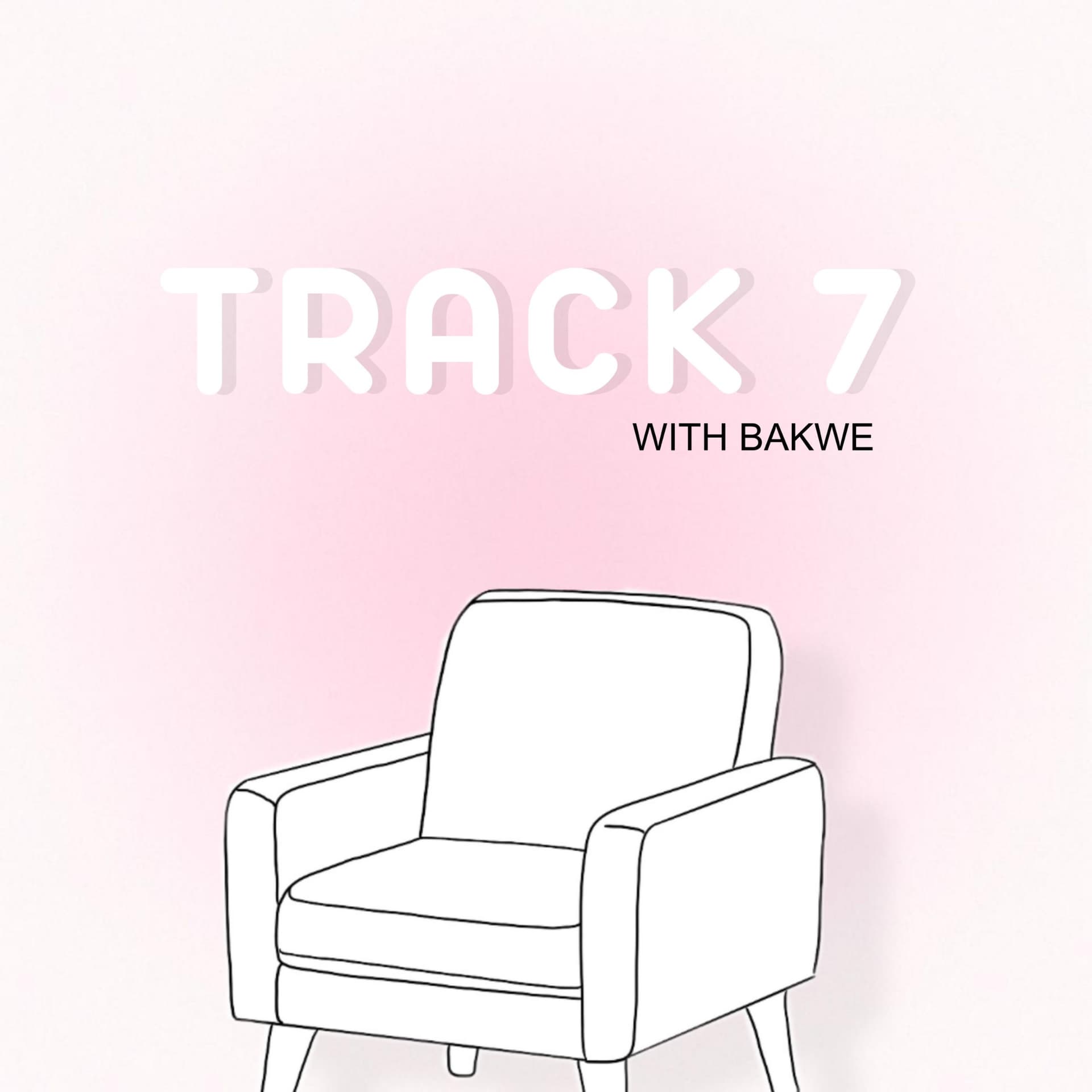 Track 7 with Bakwe - Podcasts