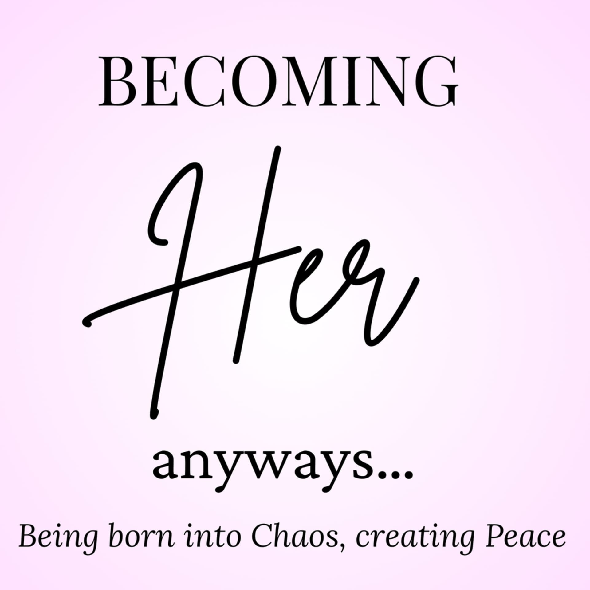 Becoming Her Anyways - Podcasts