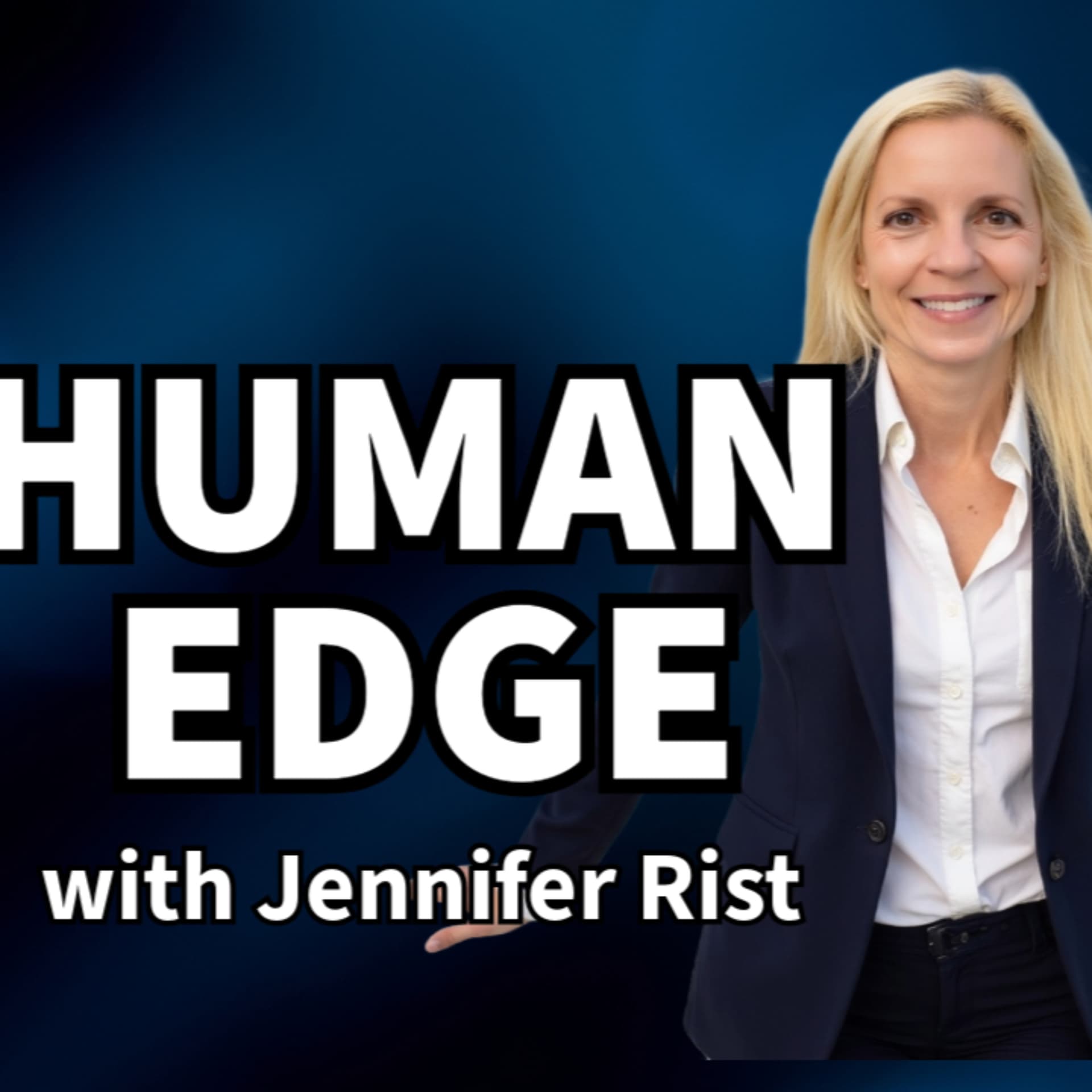 Human Edge with Jennifer Rist - Podcasts