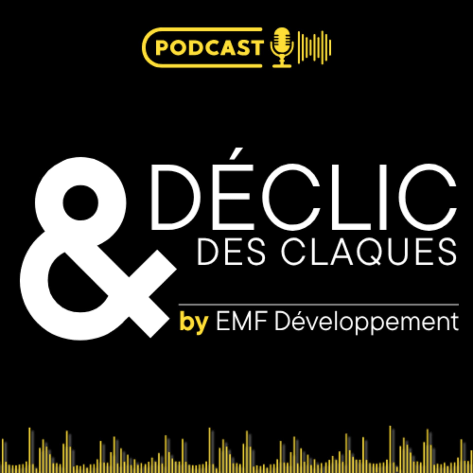 DÉCLIC et Des Claques — by EMF Développement - Podcasts