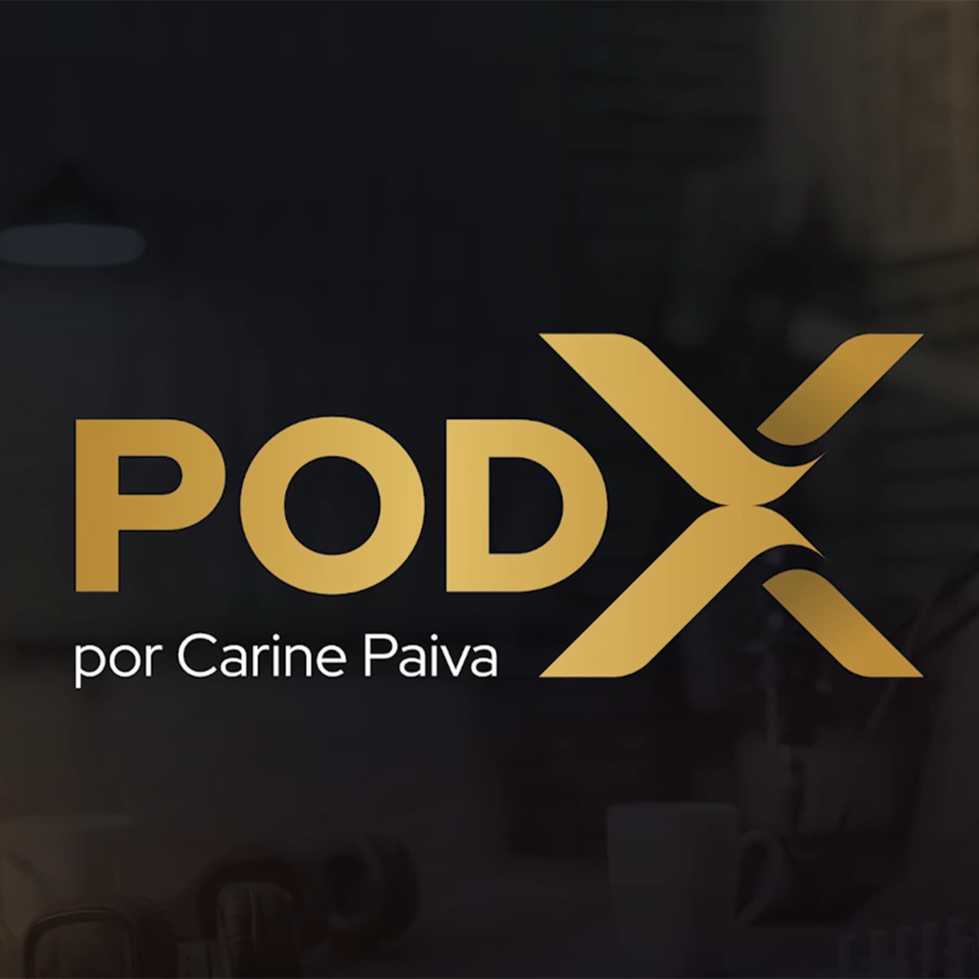 POD X | POR CARINE PAIVA - Podcasts