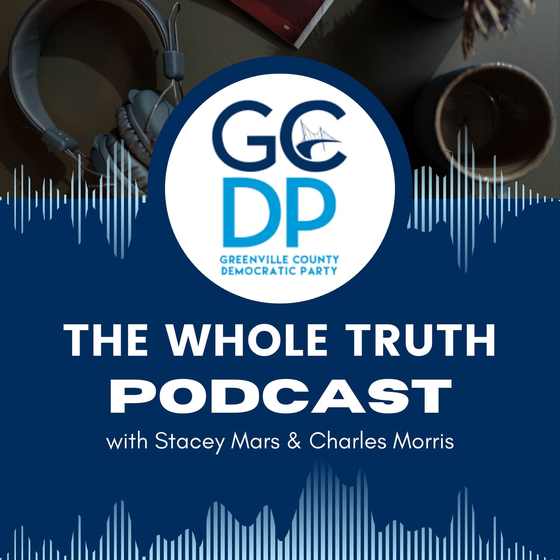 The Whole Truth - Greenville County Democratic Party - Podcasts