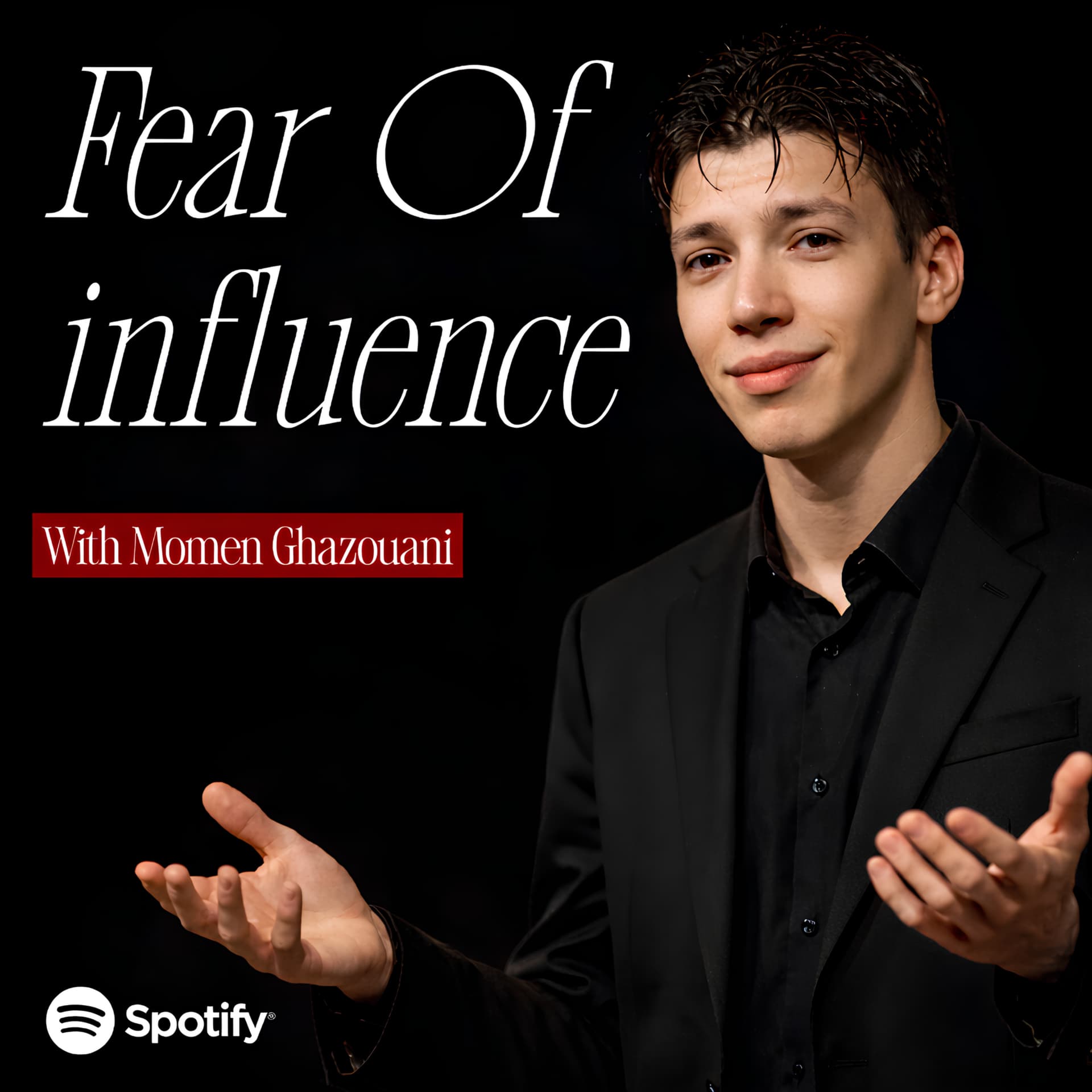 Fear of Influence Podcast - With Momen Ghazouani - Podcasts