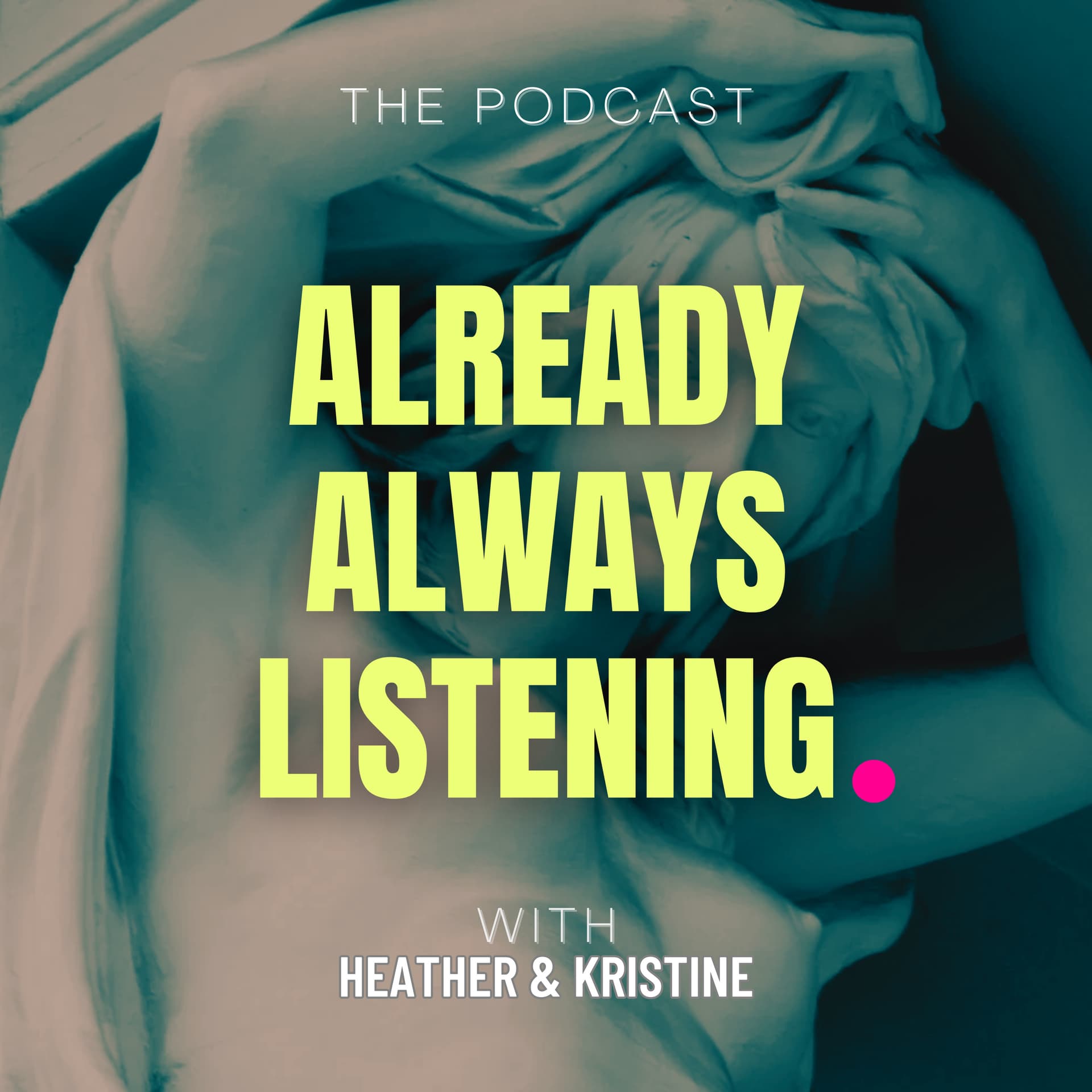 Already Always Listening - Podcasts