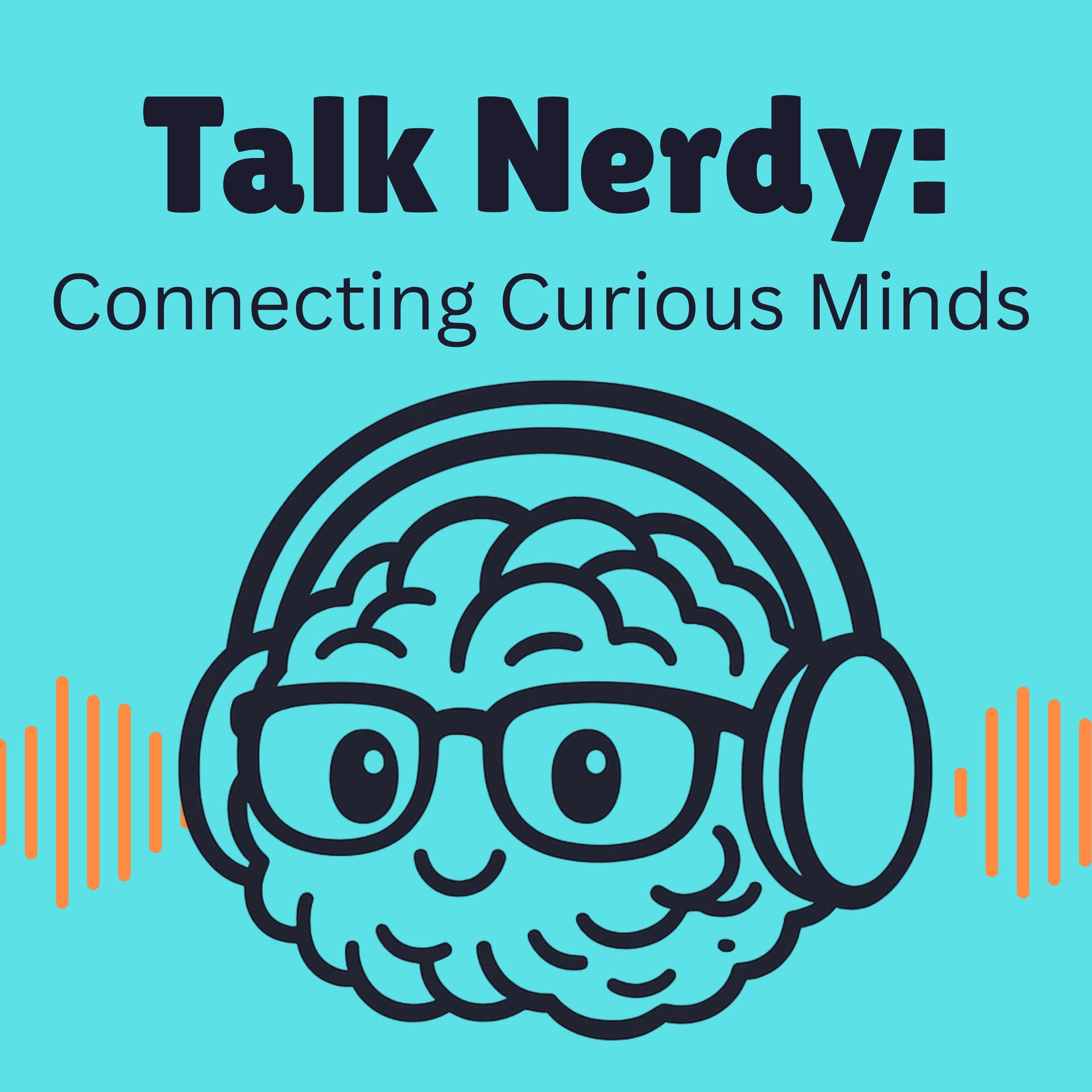 Talk Nerdy: Connecting Curious Minds - Podcasts
