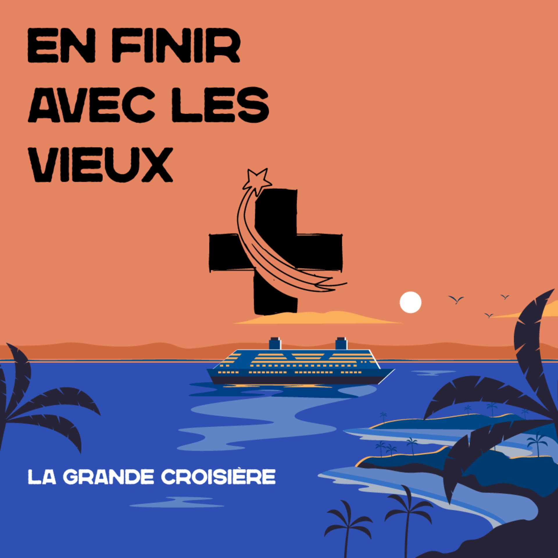 EN FINIR AVEC LES VIEUX - La Grande Croisière - Podcasts