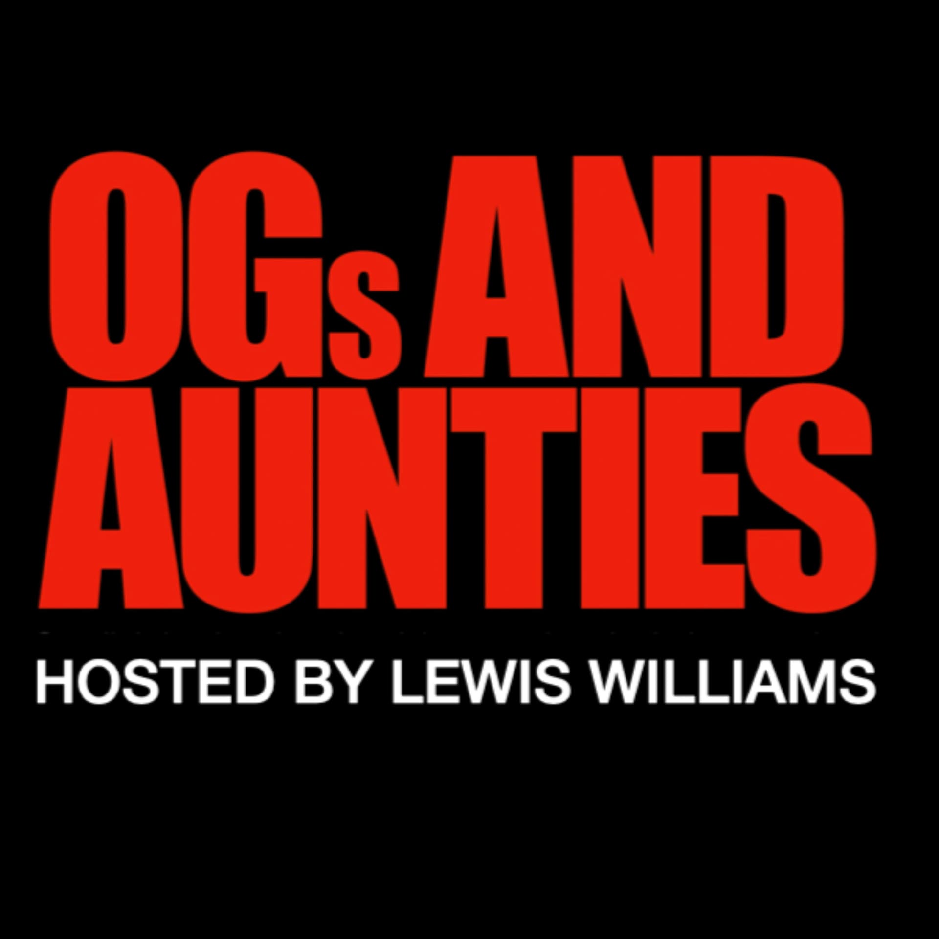 OGs And AUNTIES - Podcasts