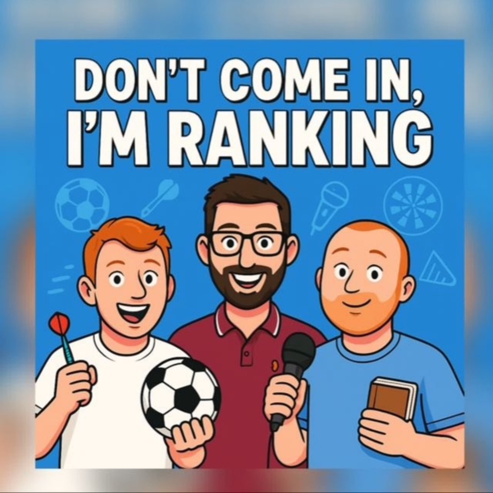 Don't Come In, I'm Ranking! - Podcasts