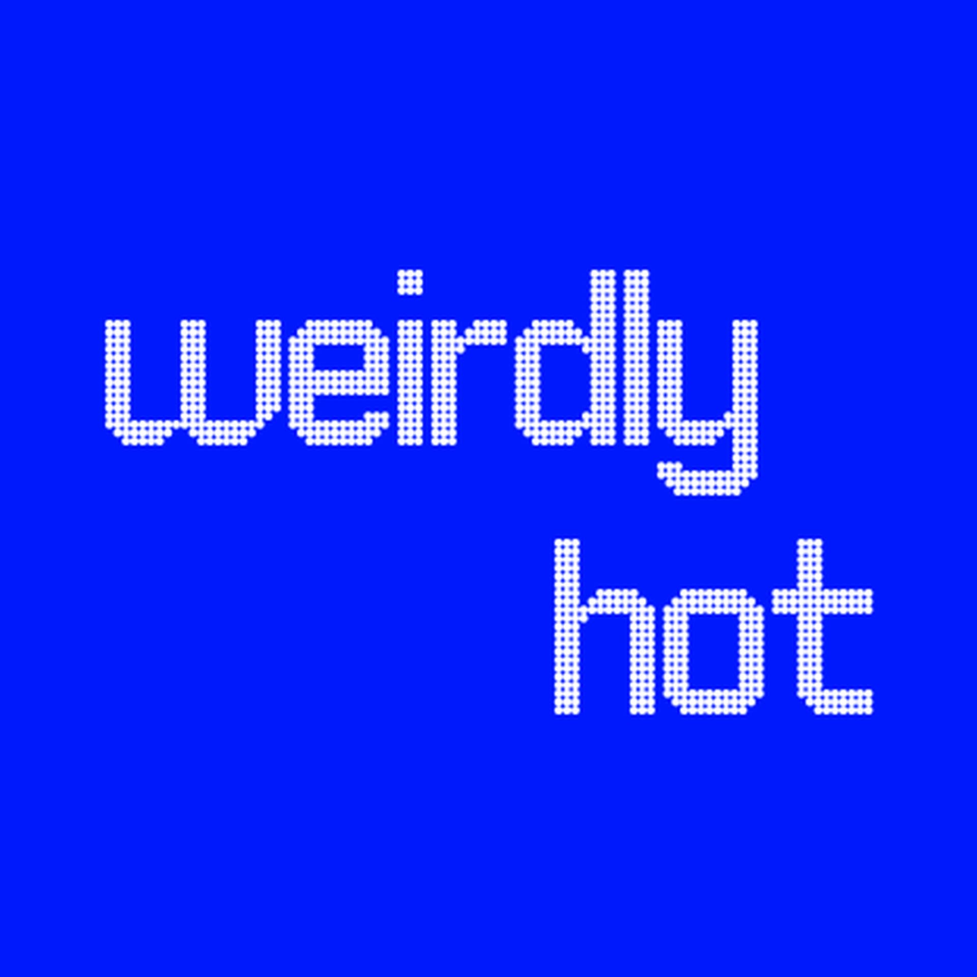 Weirdly Hot - Podcasts
