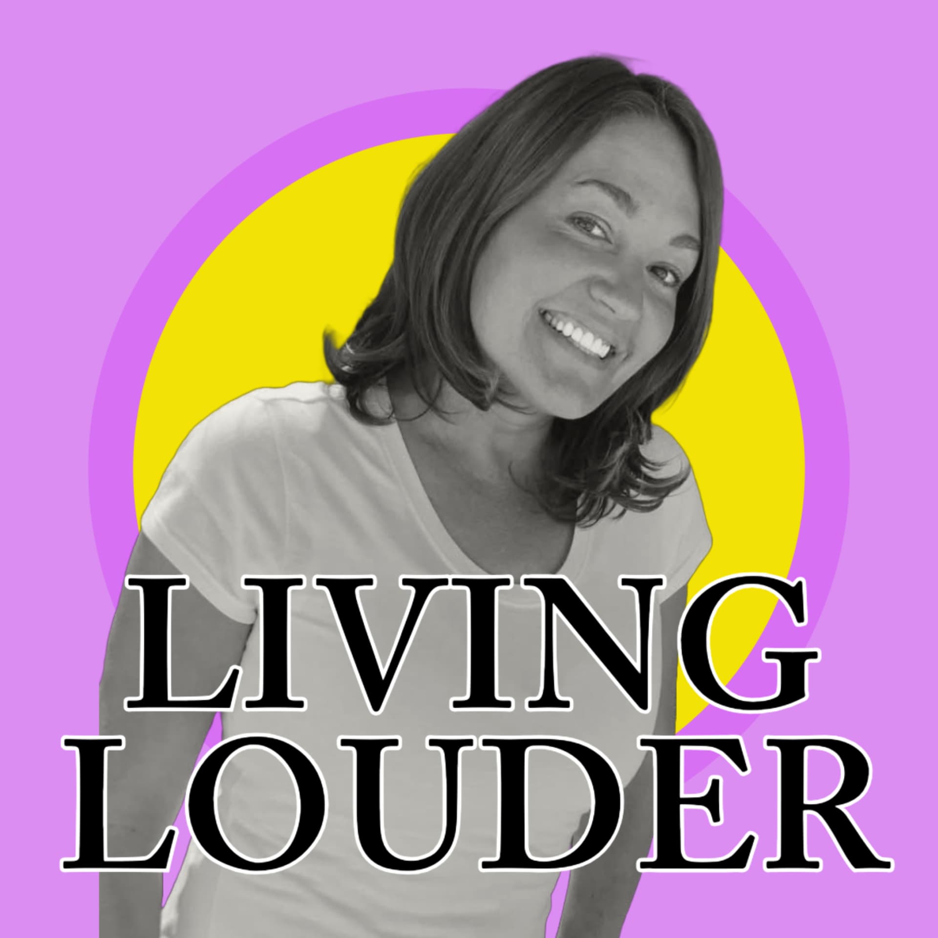 Living Louder - Podcasts