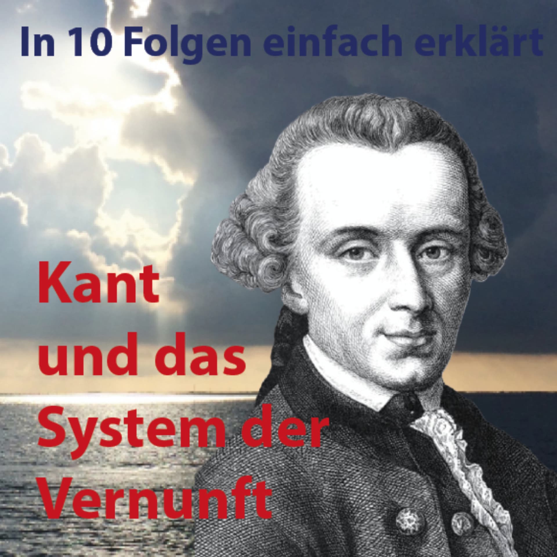 Kant und das System der Vernunft - Podcasts