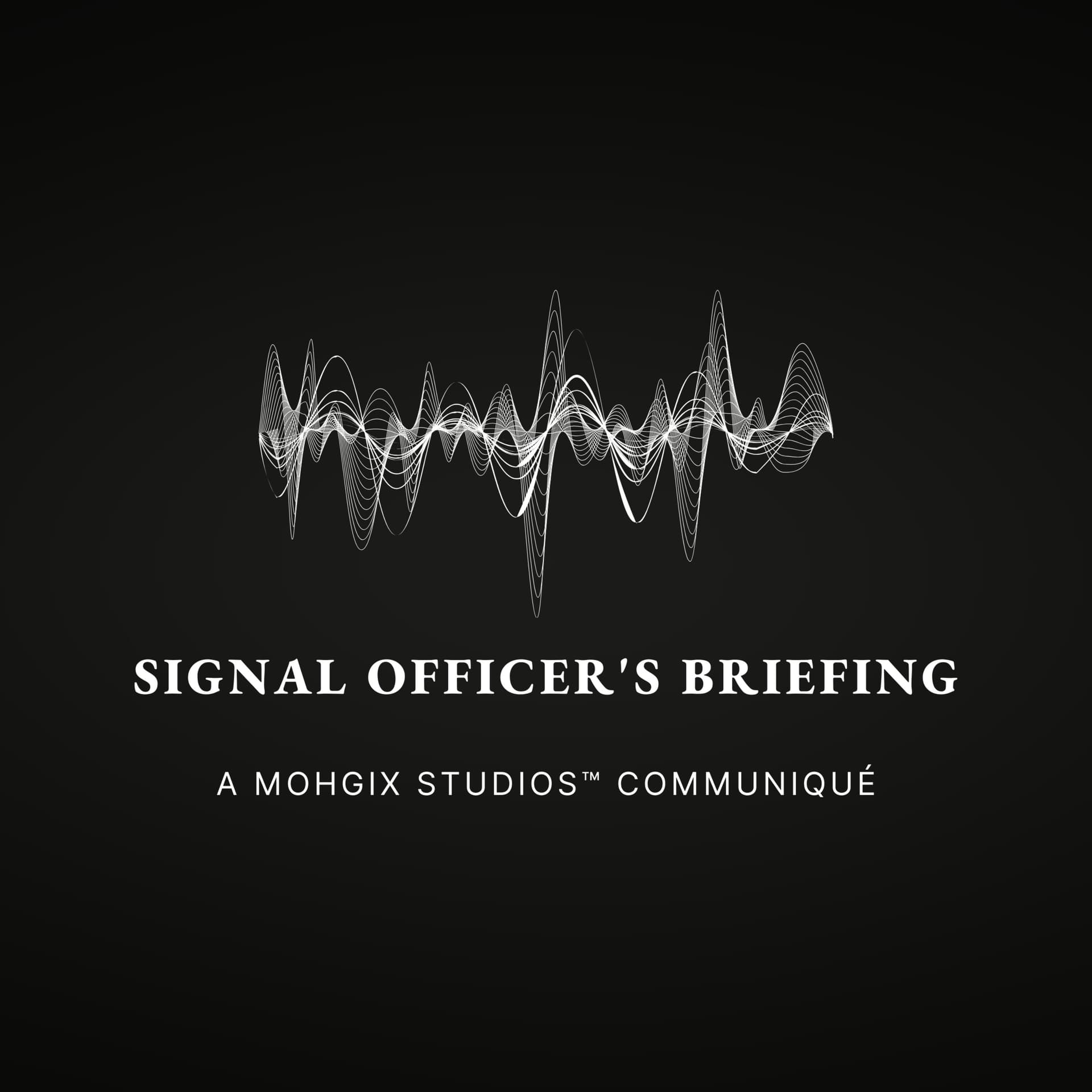 Mohgix: The Signal Officer's Briefing - Podcasts