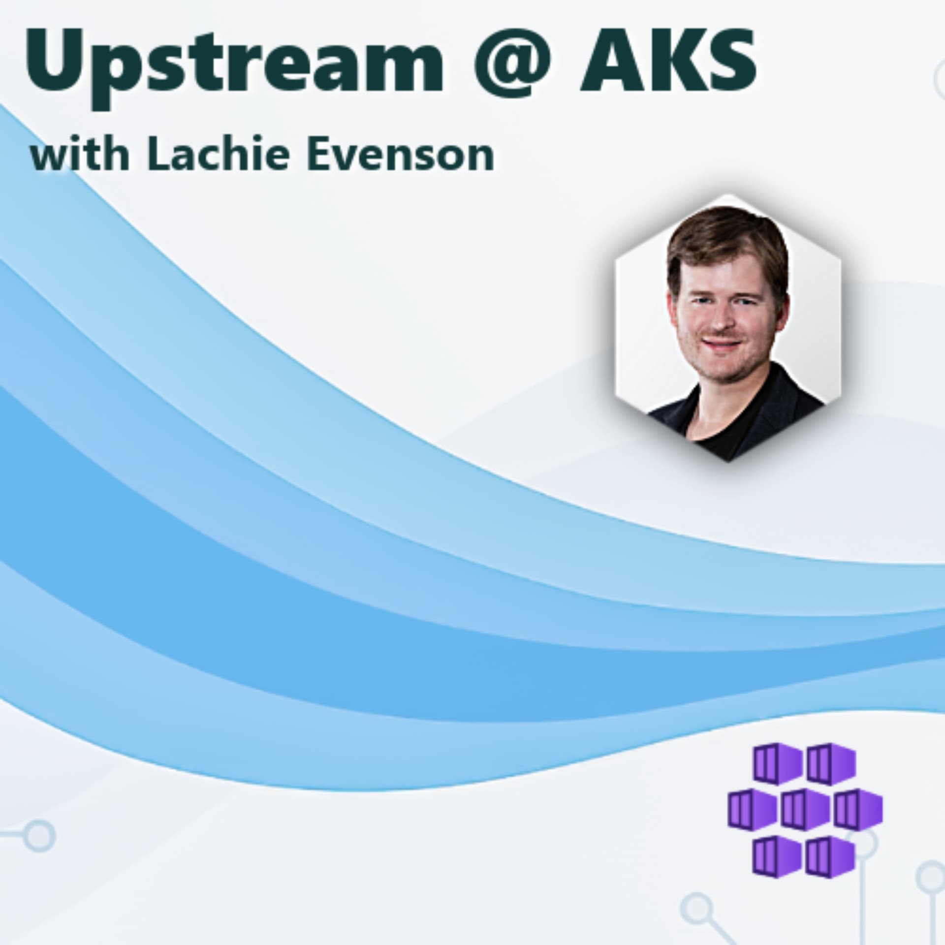 Upstream @ AKS - Podcasts