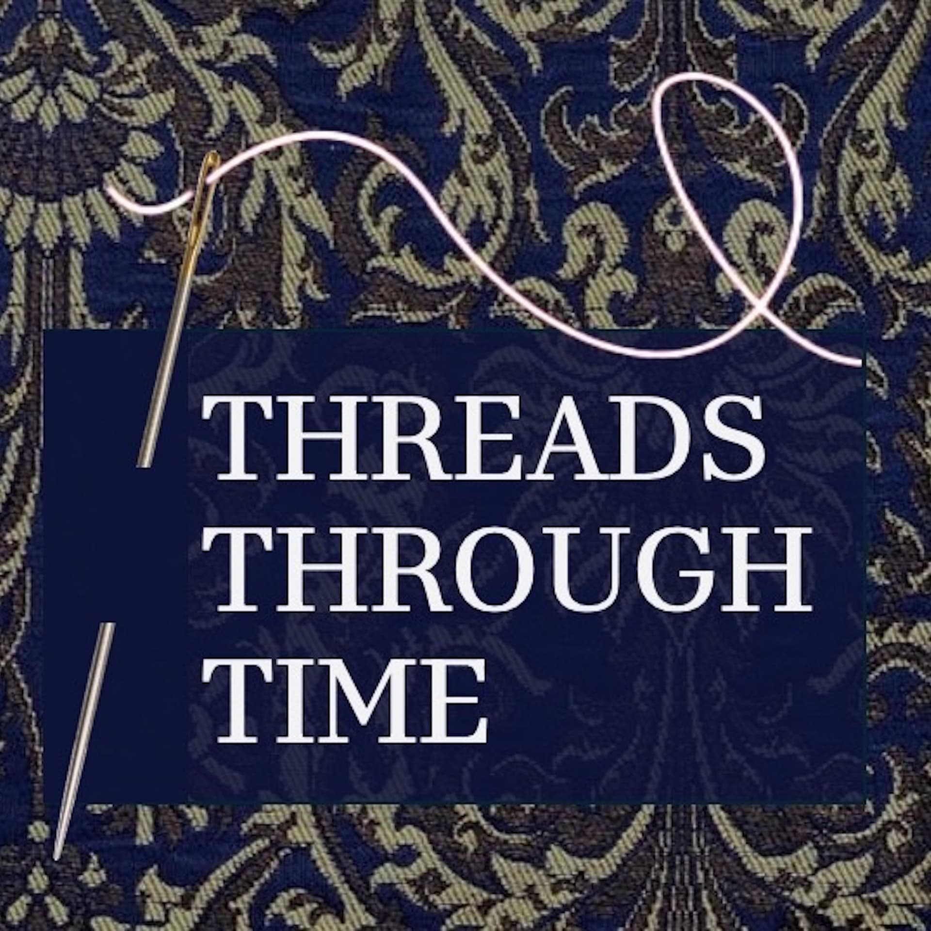 Threads Through Time - Podcasts