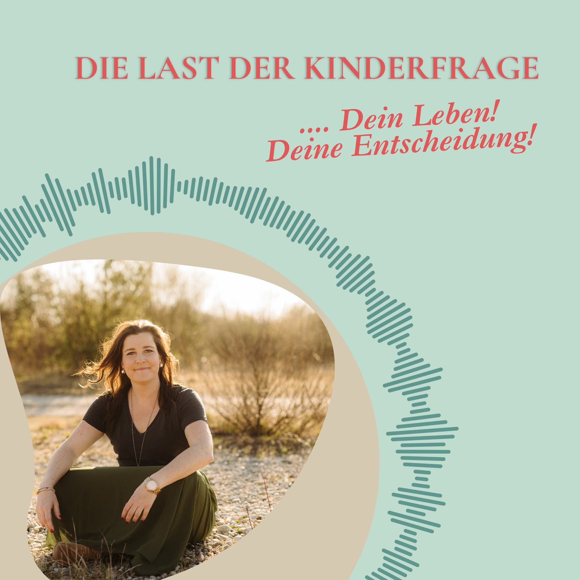Die Last der Kinderfrage - Mein Leben, meine Entscheidung. - Podcasts