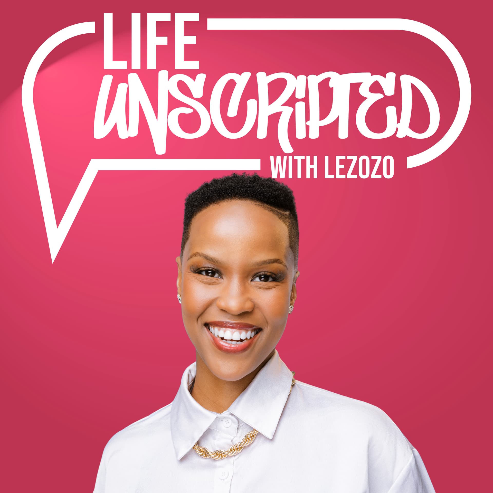 Life Unscripted With Lezozo - Podcasts