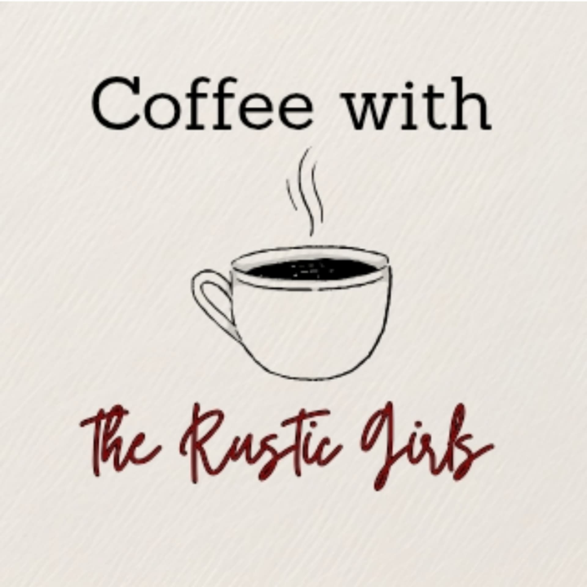 Coffee with the Rustic Girls - Podcasts