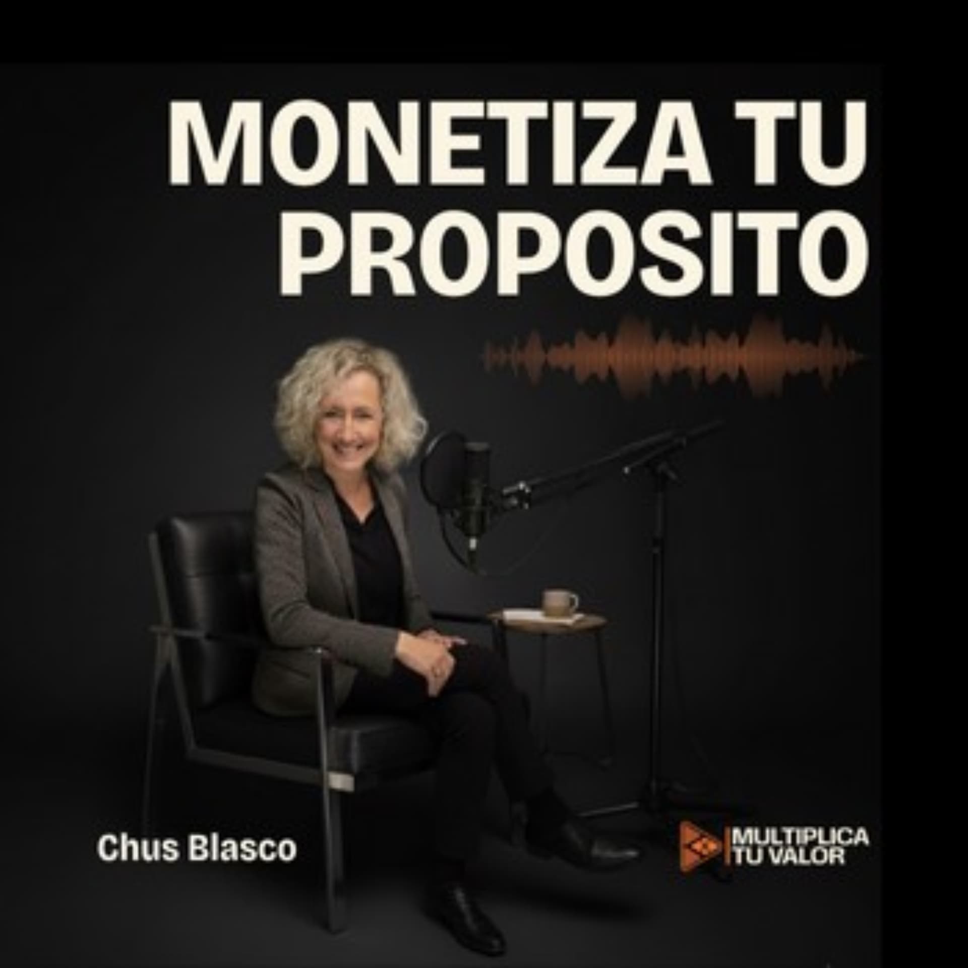 MONETIZA TU PROPÓSITO - Podcasts