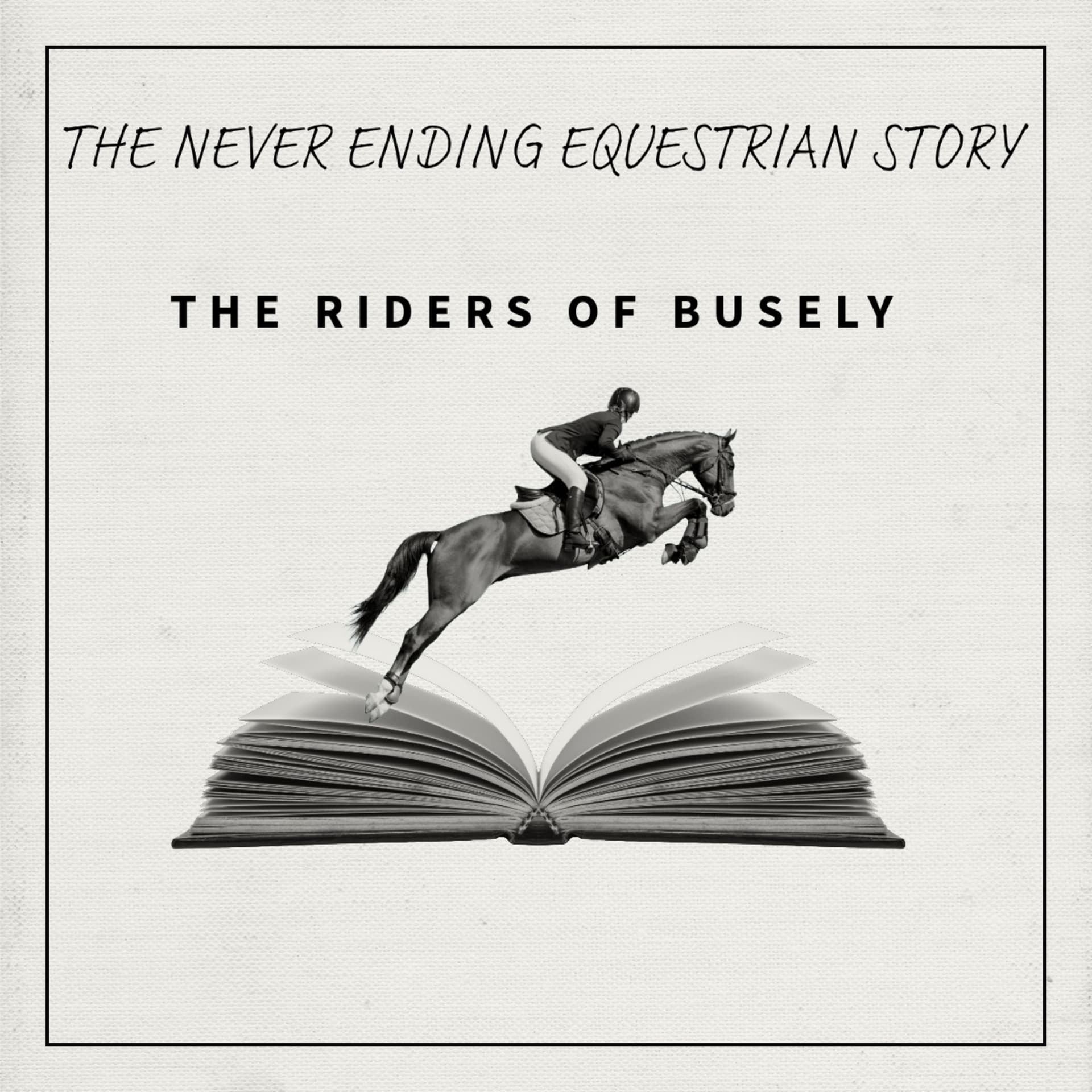 The Never Ending Equestrian Story - The Riders Of Busely - Podcasts