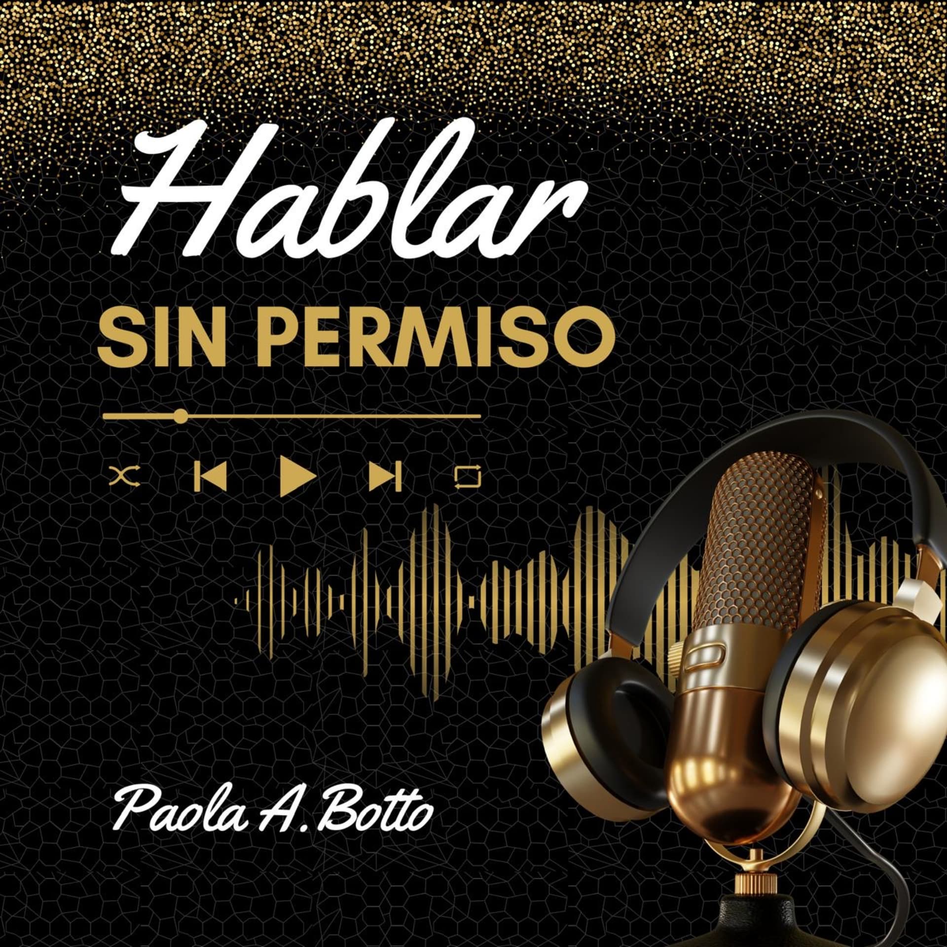 Paola A. Botto | Hablar sin permiso - Podcasts