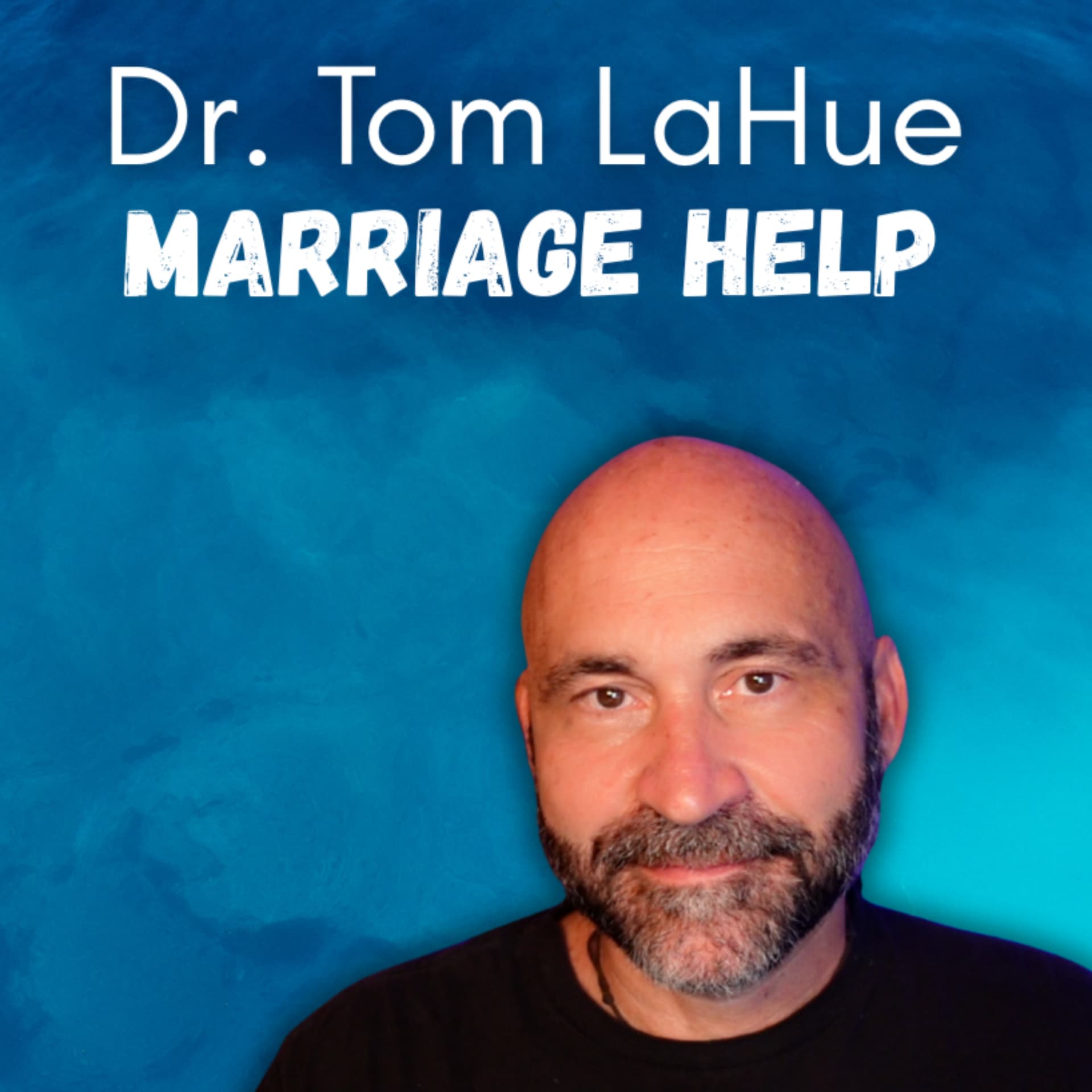 Dr. Tom LaHue, Marriage Help - Podcasts