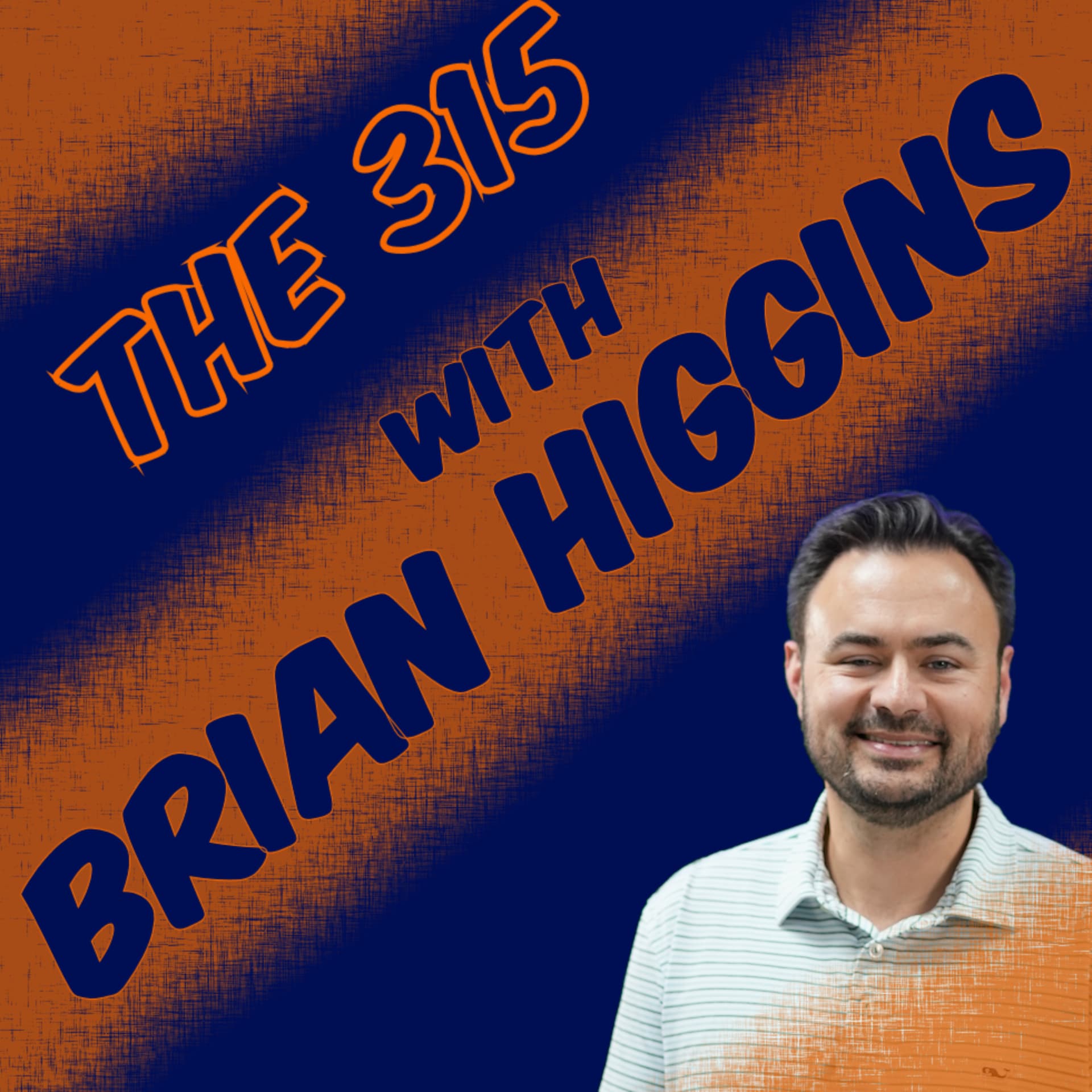 The 315 w/Brian Higgins - Podcasts
