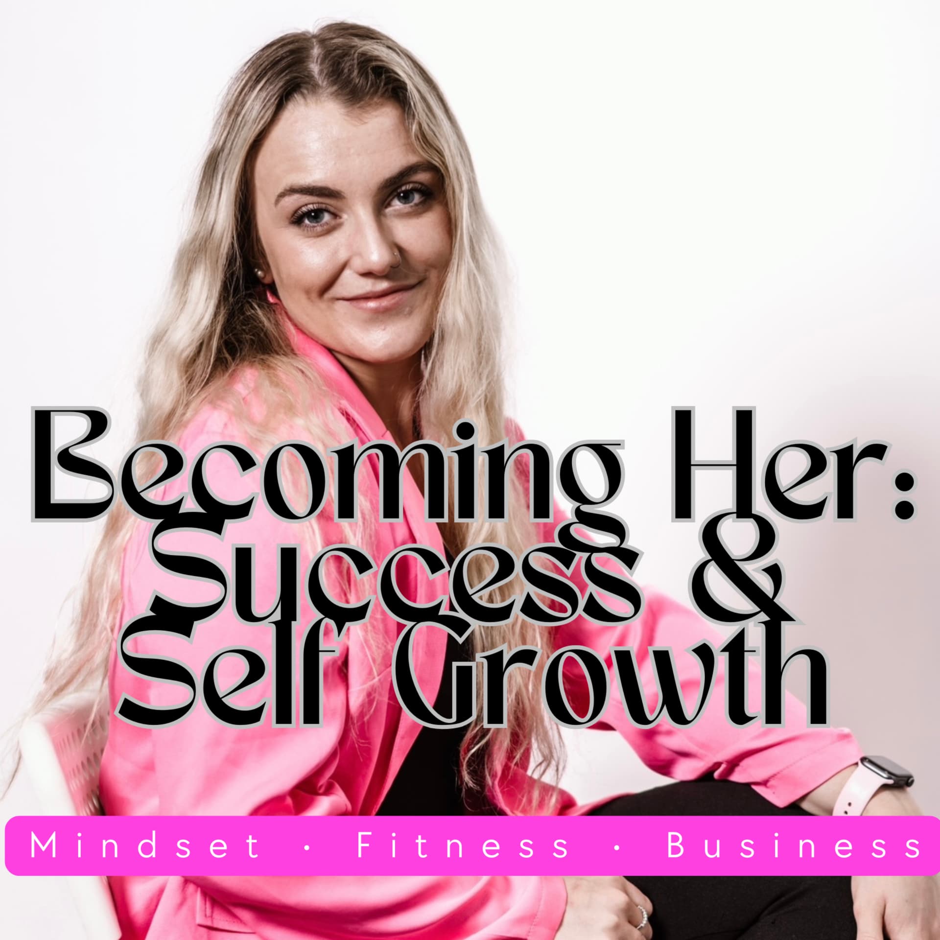 Becoming Her: Success and Self Growth. - Podcasts