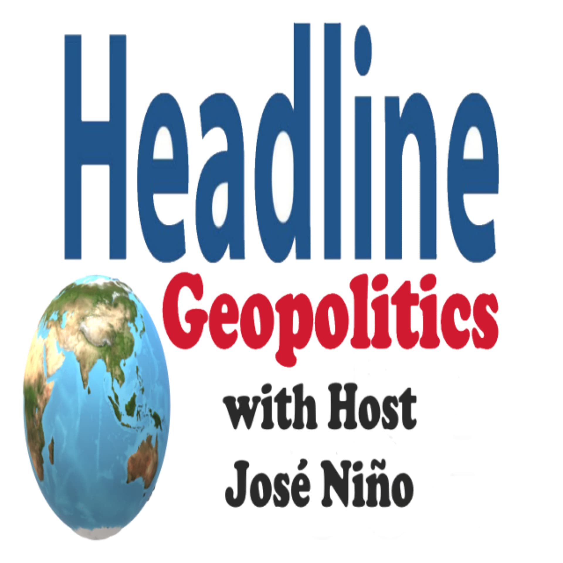 Headline Geopolitics with Host José Niño - Podcasts