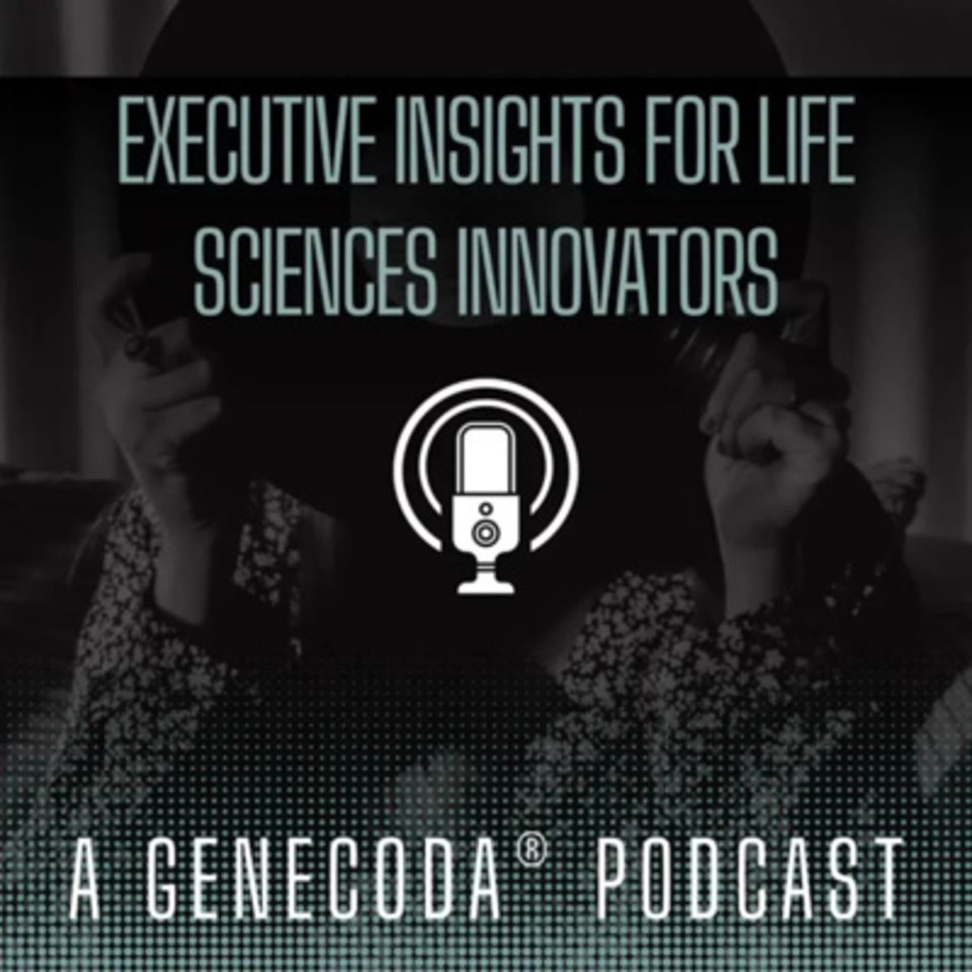 Executive Insights for Life Sciences Innovators - Podcasts