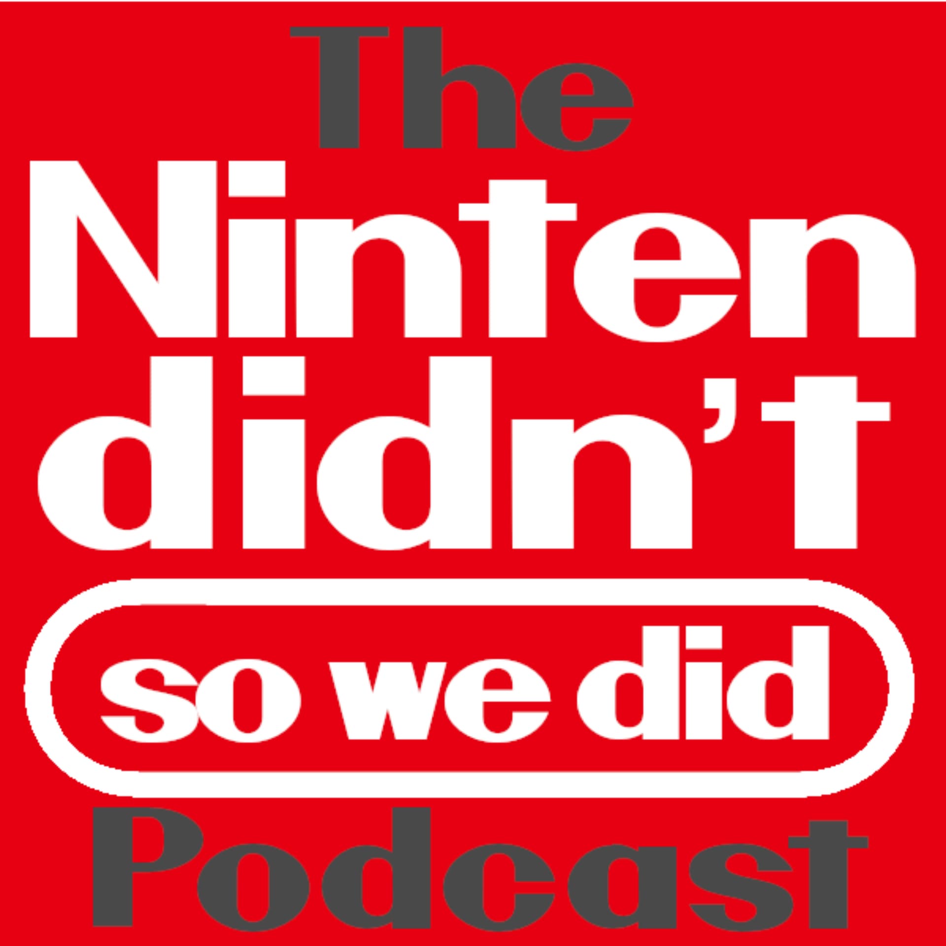 The Nintendidn’t (So We Did) Podcast - Podcasts