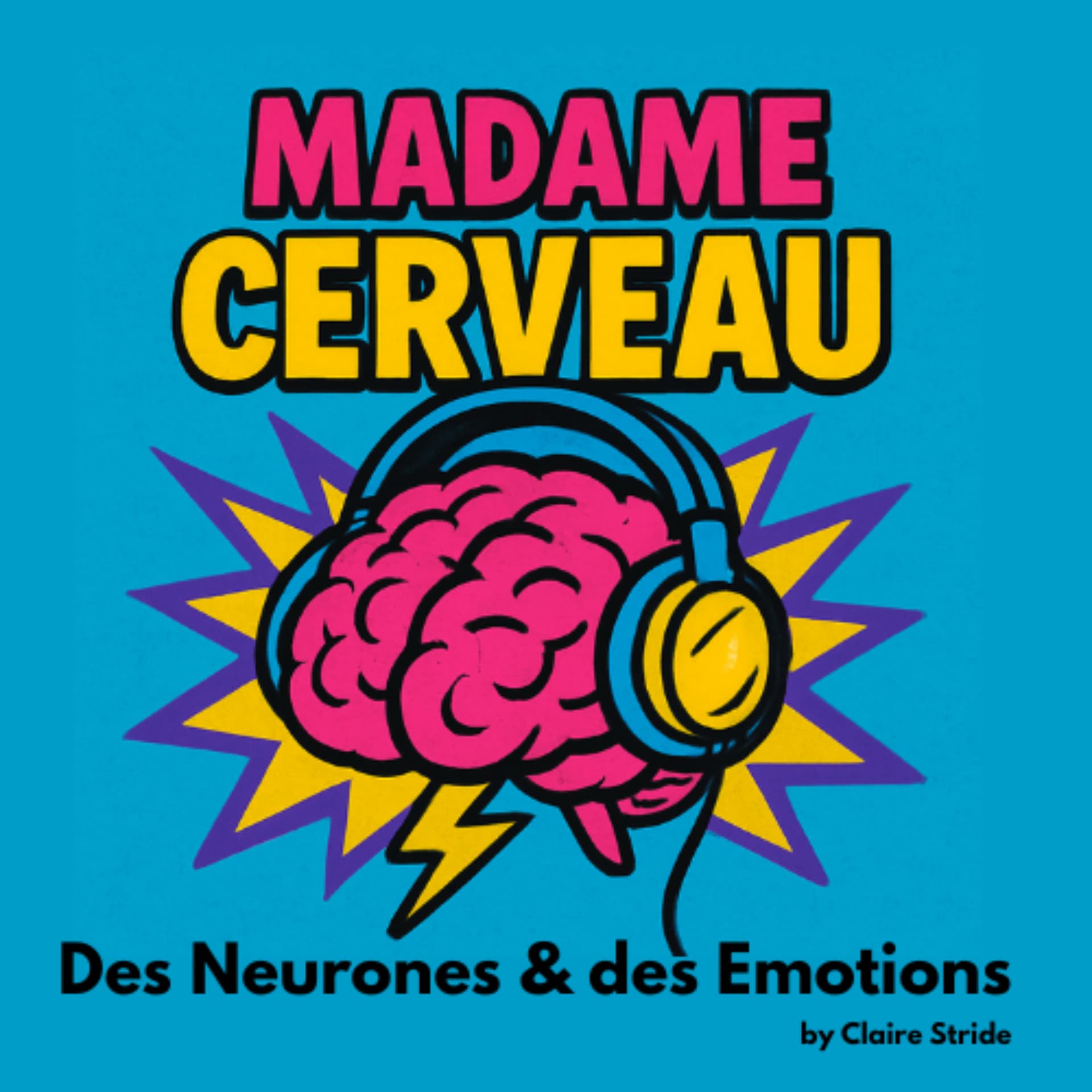 Madame Cerveau - Des Neurones et des Emotions - Podcasts
