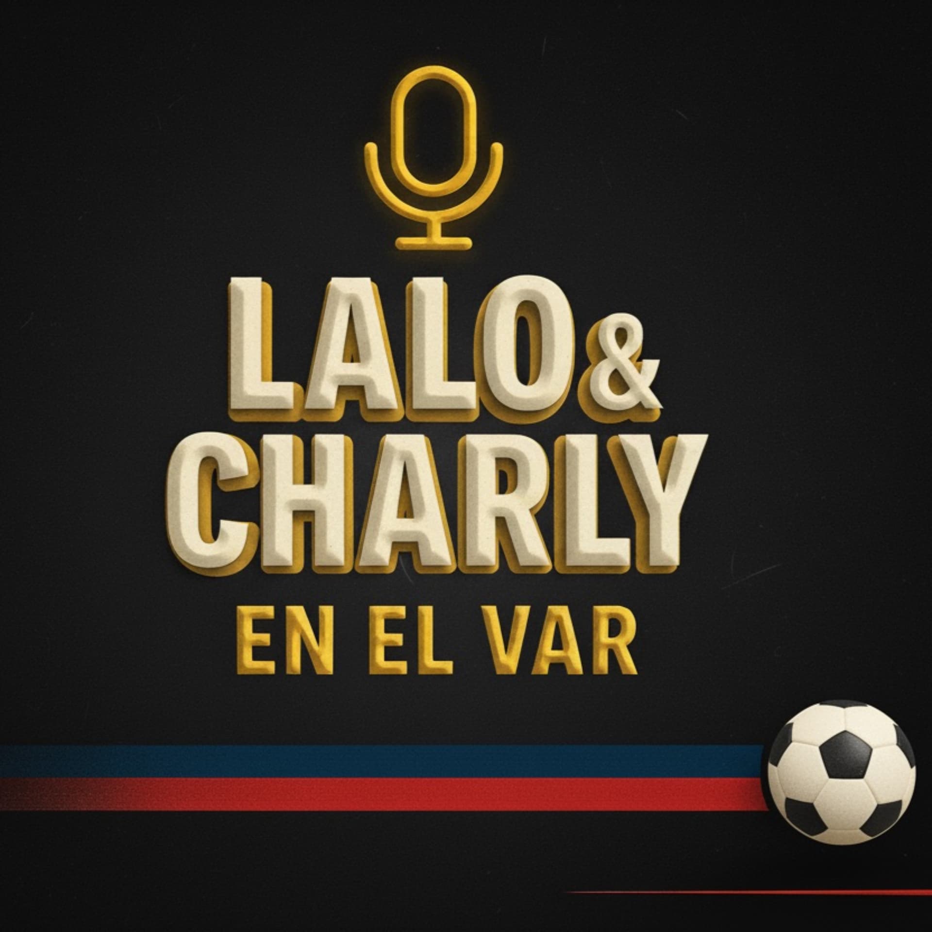 Lalo y Charly en el VAR - Podcasts